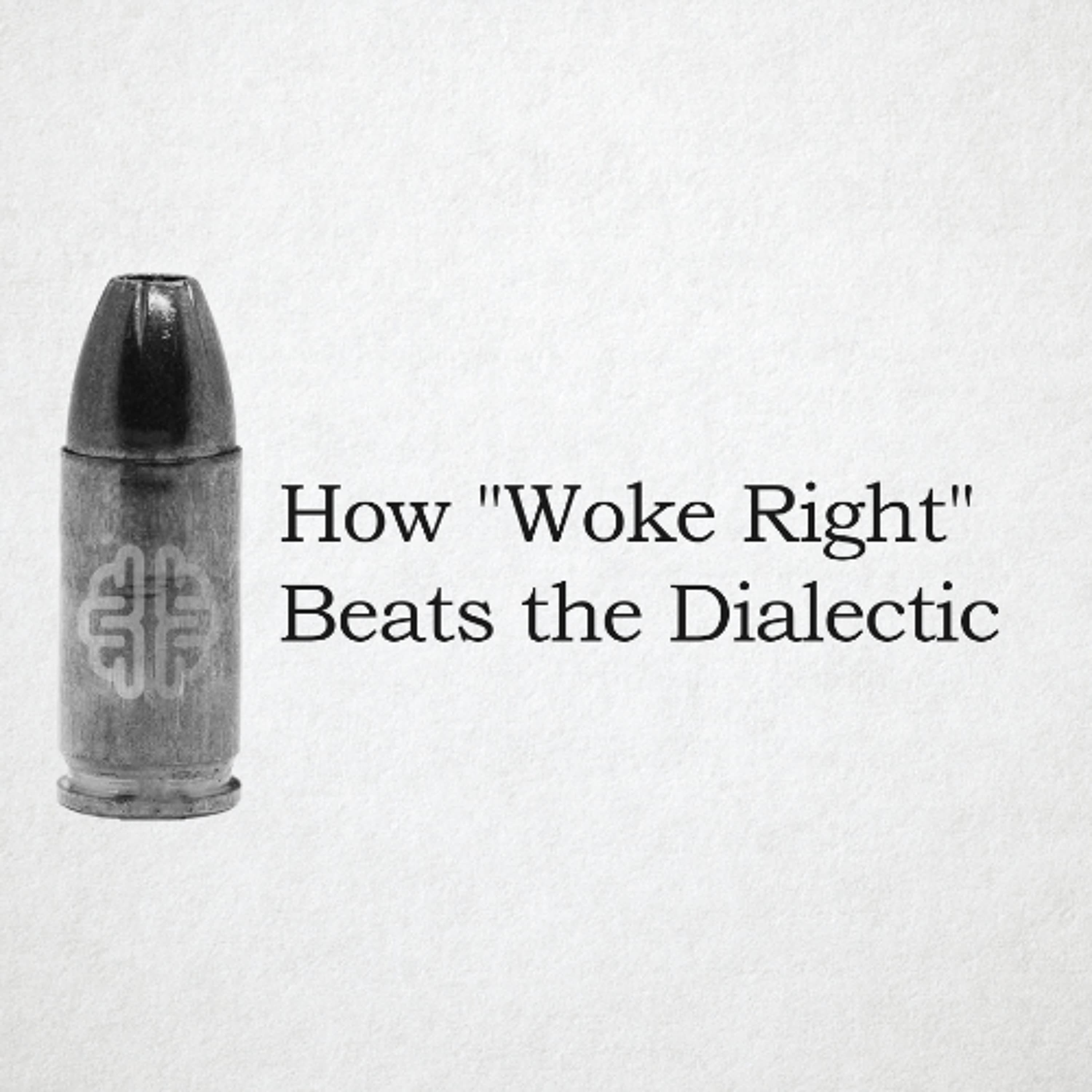 How "Woke Right" Beats the Dialectic