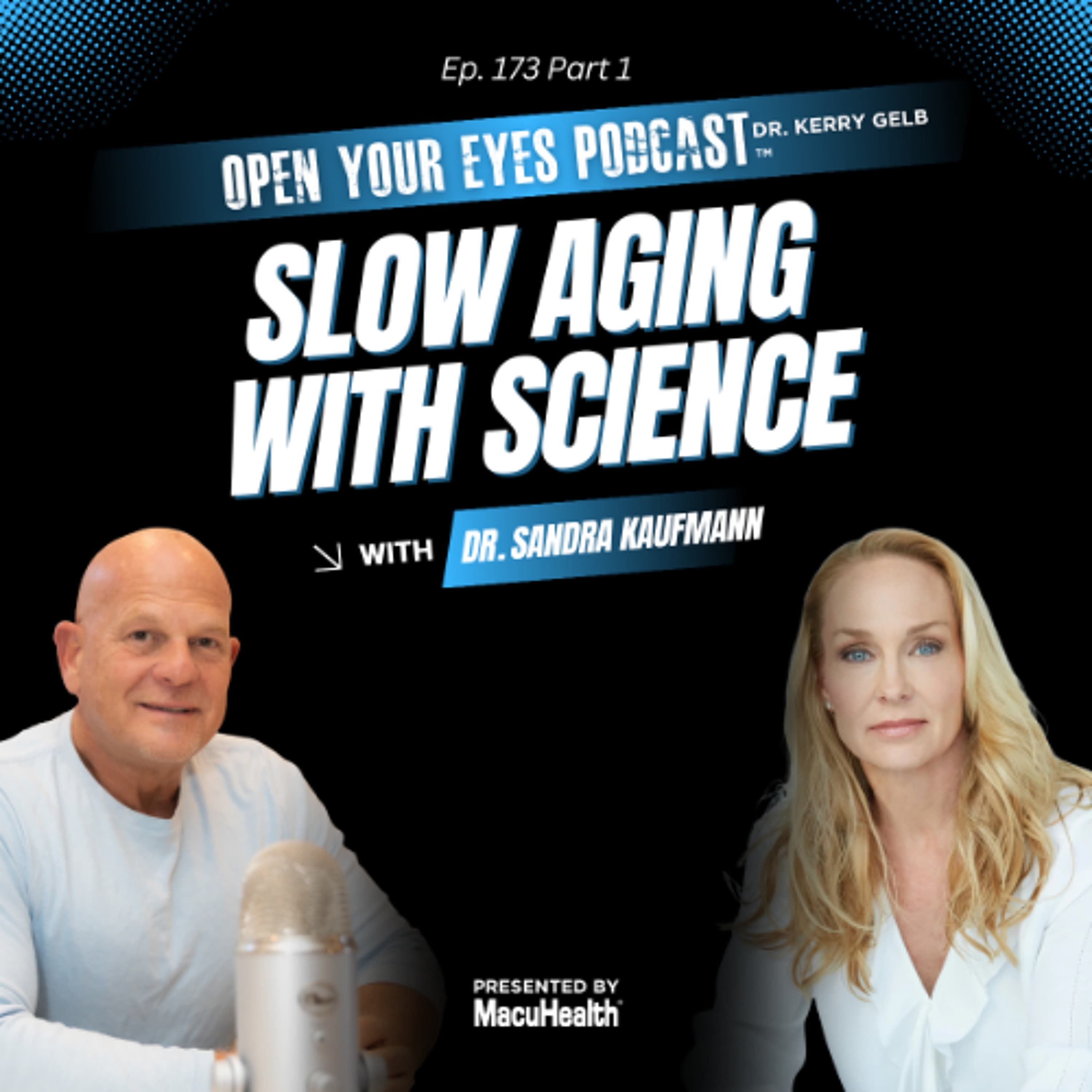 Ep. 173 Part 1 "Slow Aging With Science" - Dr. Sandra Kaufmann