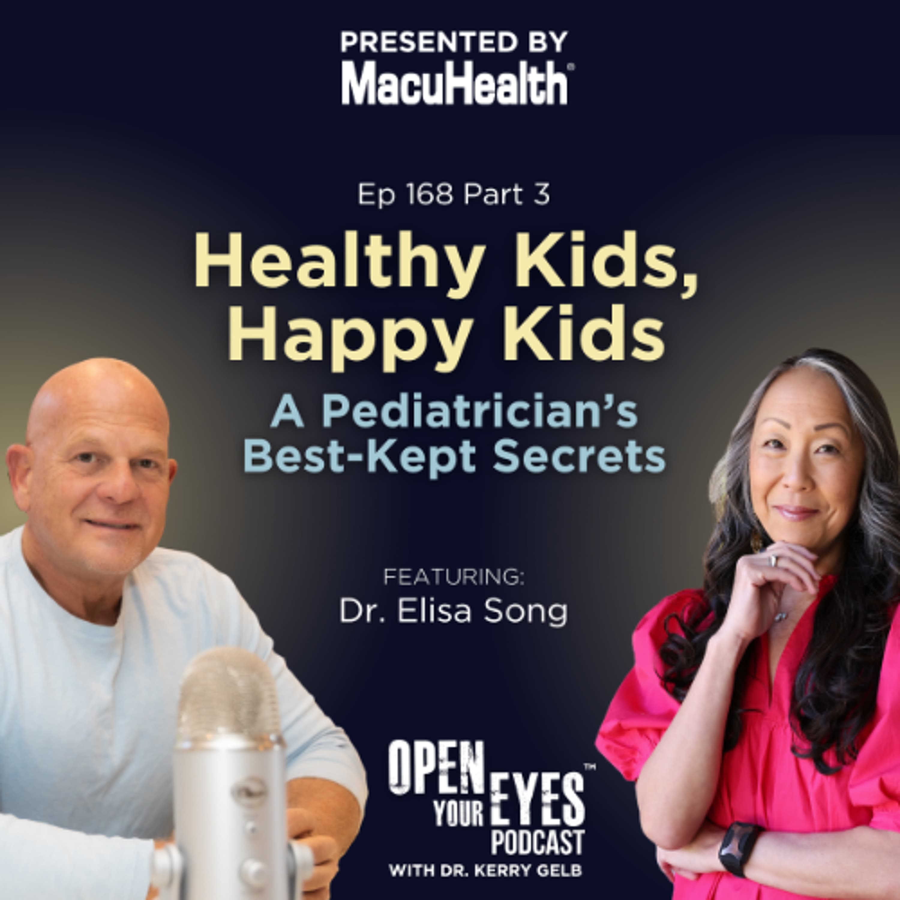 Ep. 168 Part 3 "Healthy Kids, Happy Kids: A Pediatrician’s Best-Kept Secrets" Dr. Elisa Song