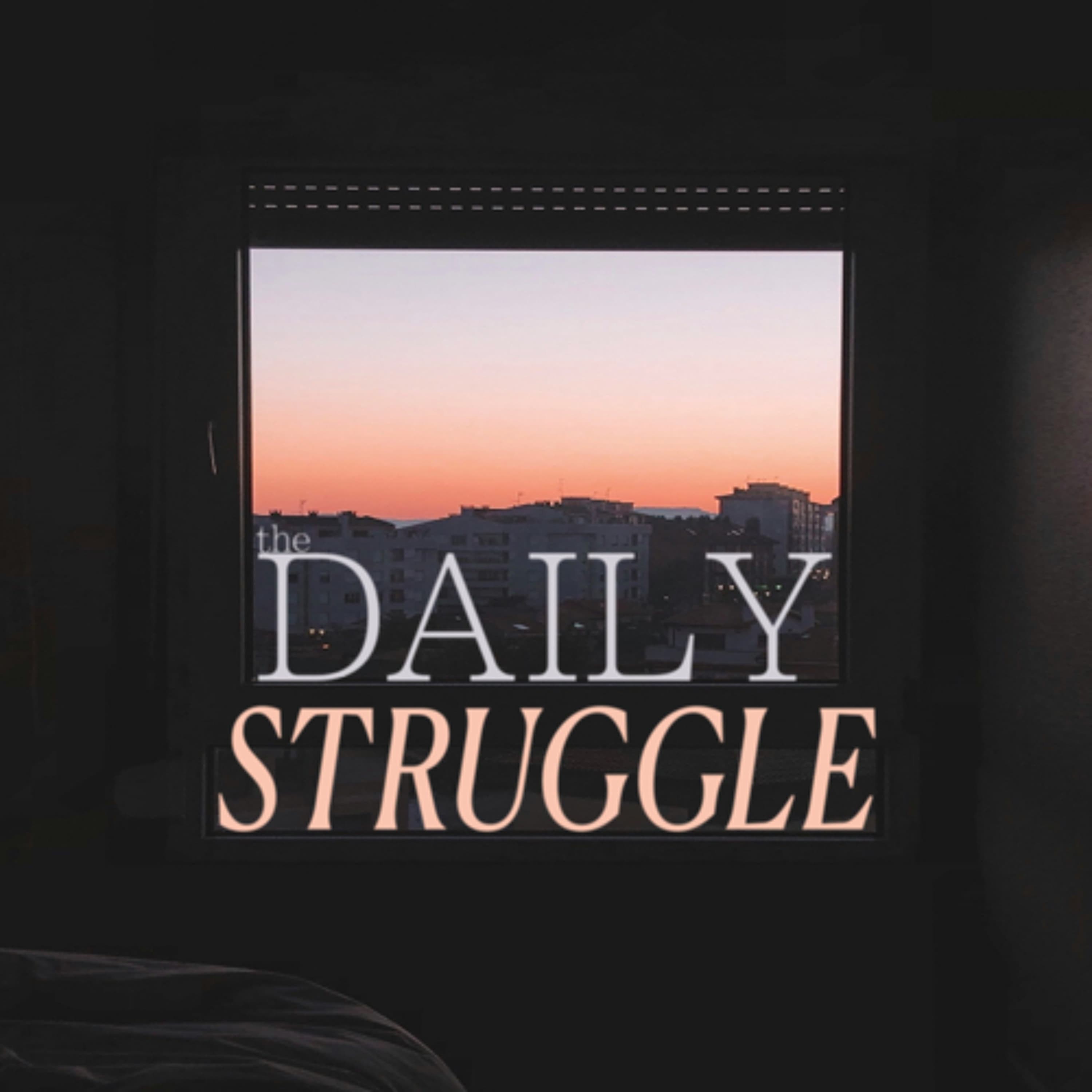 The Daily Struggle