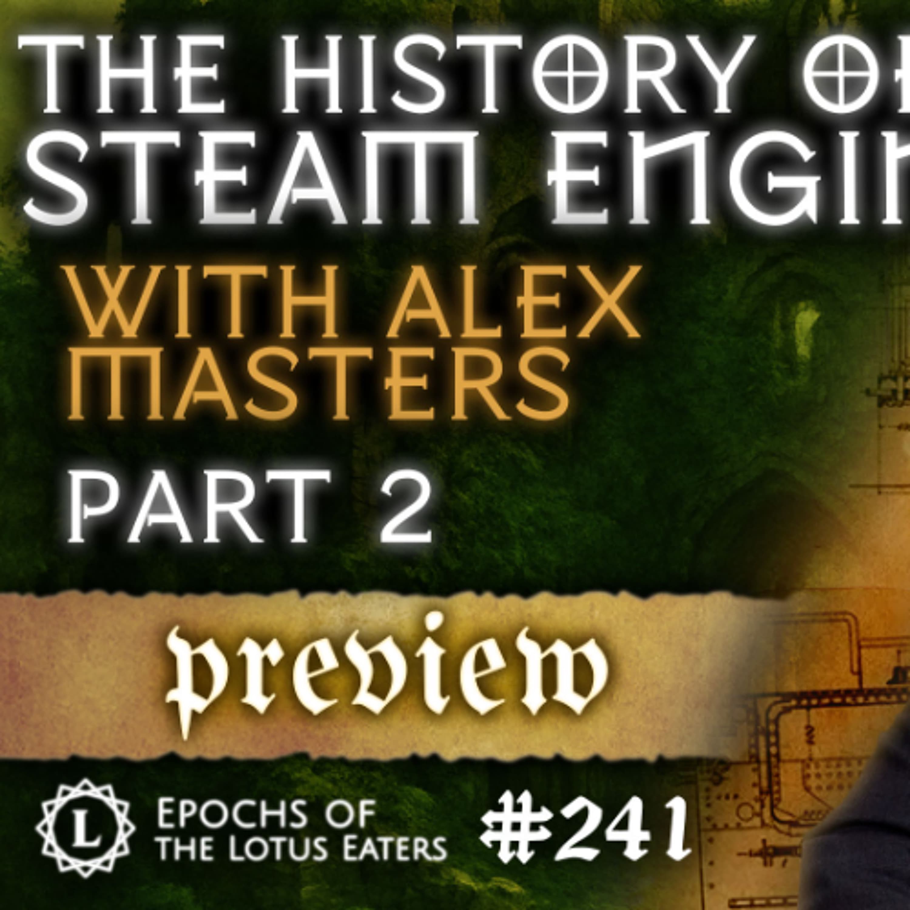 PREVIEW: Epochs #241 | The History of the Steam Engine - Part II