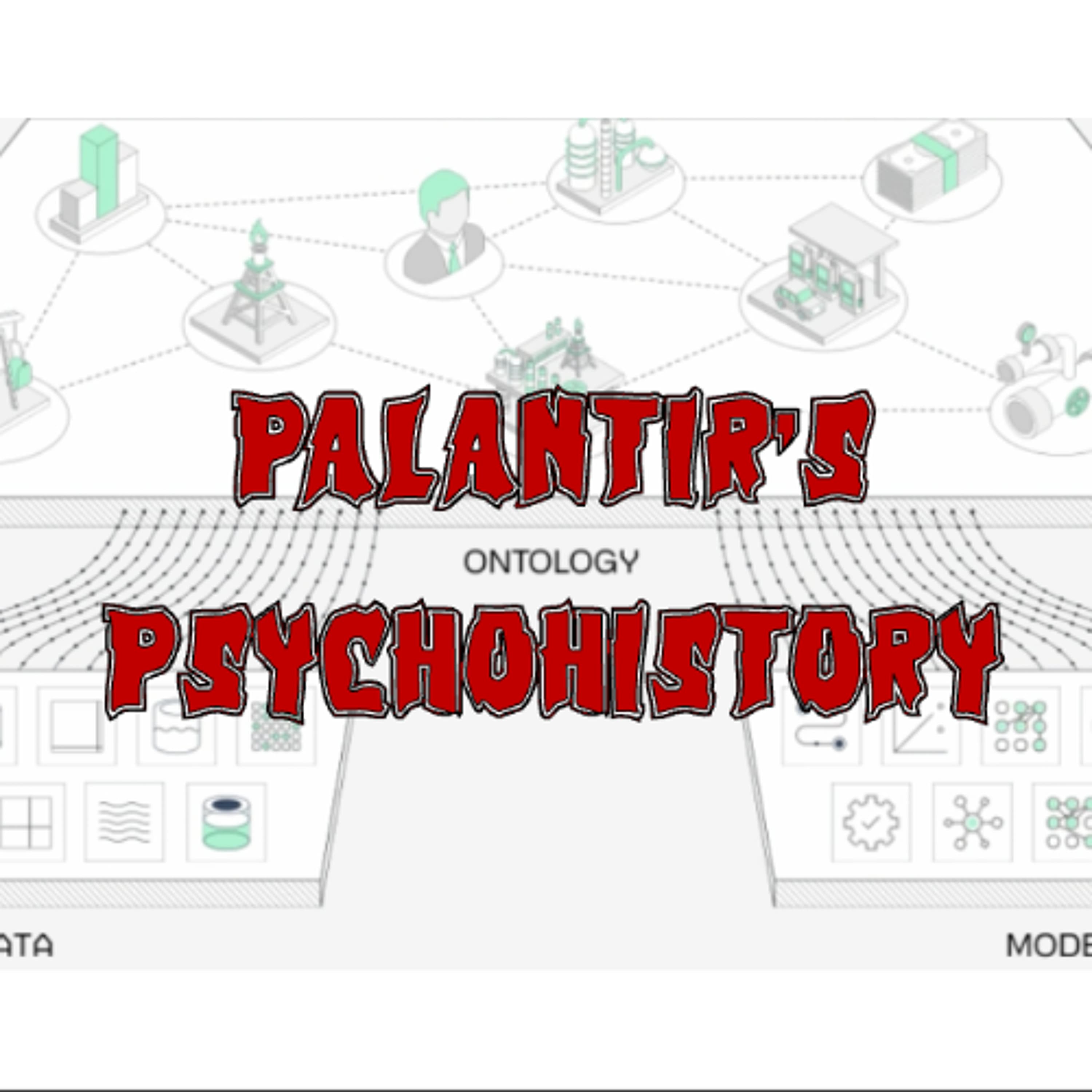 Patreon Preview – 410. Palantir’s Psychohistory