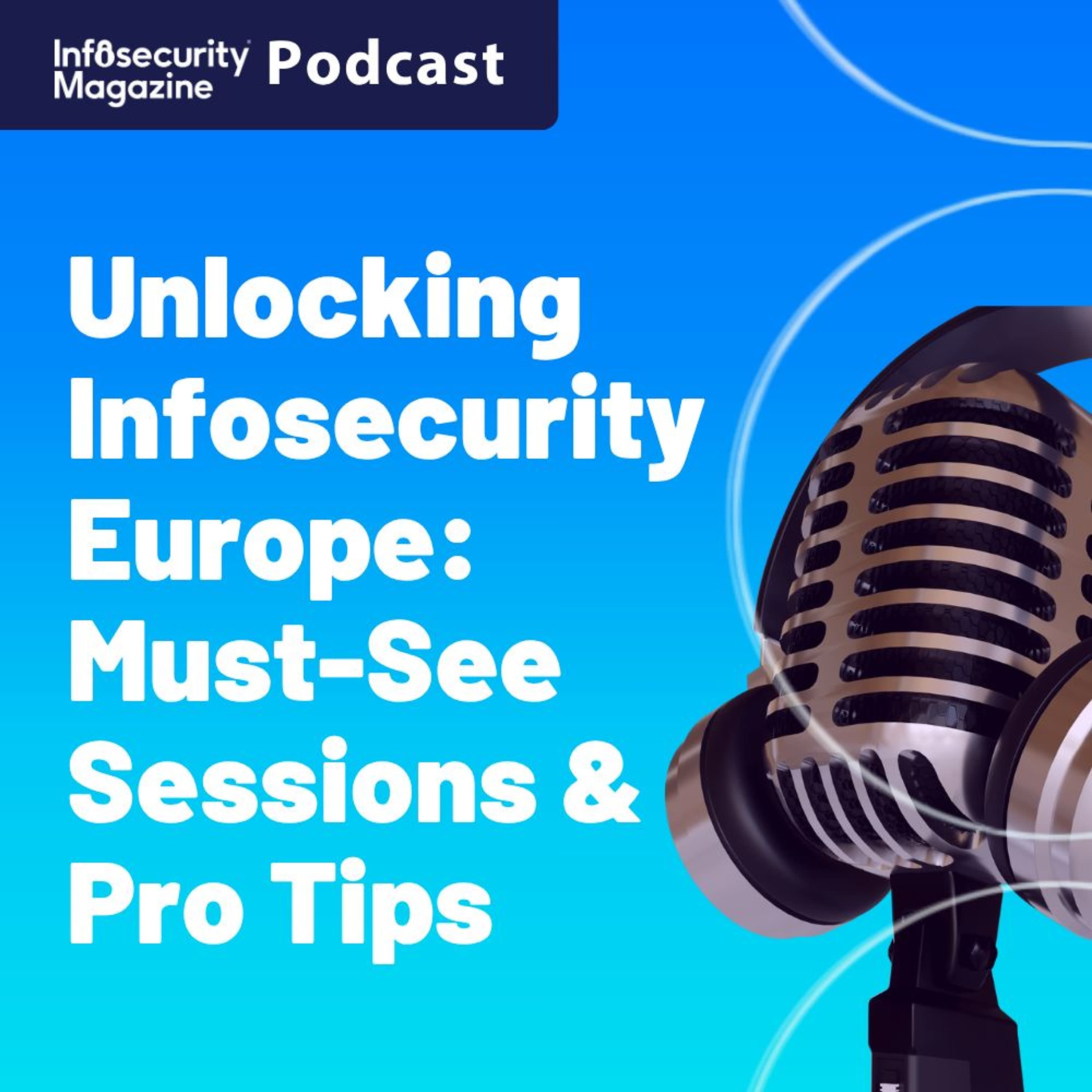 Unlocking Infosecurity Europe: Must-See Sessions & Pro Tips