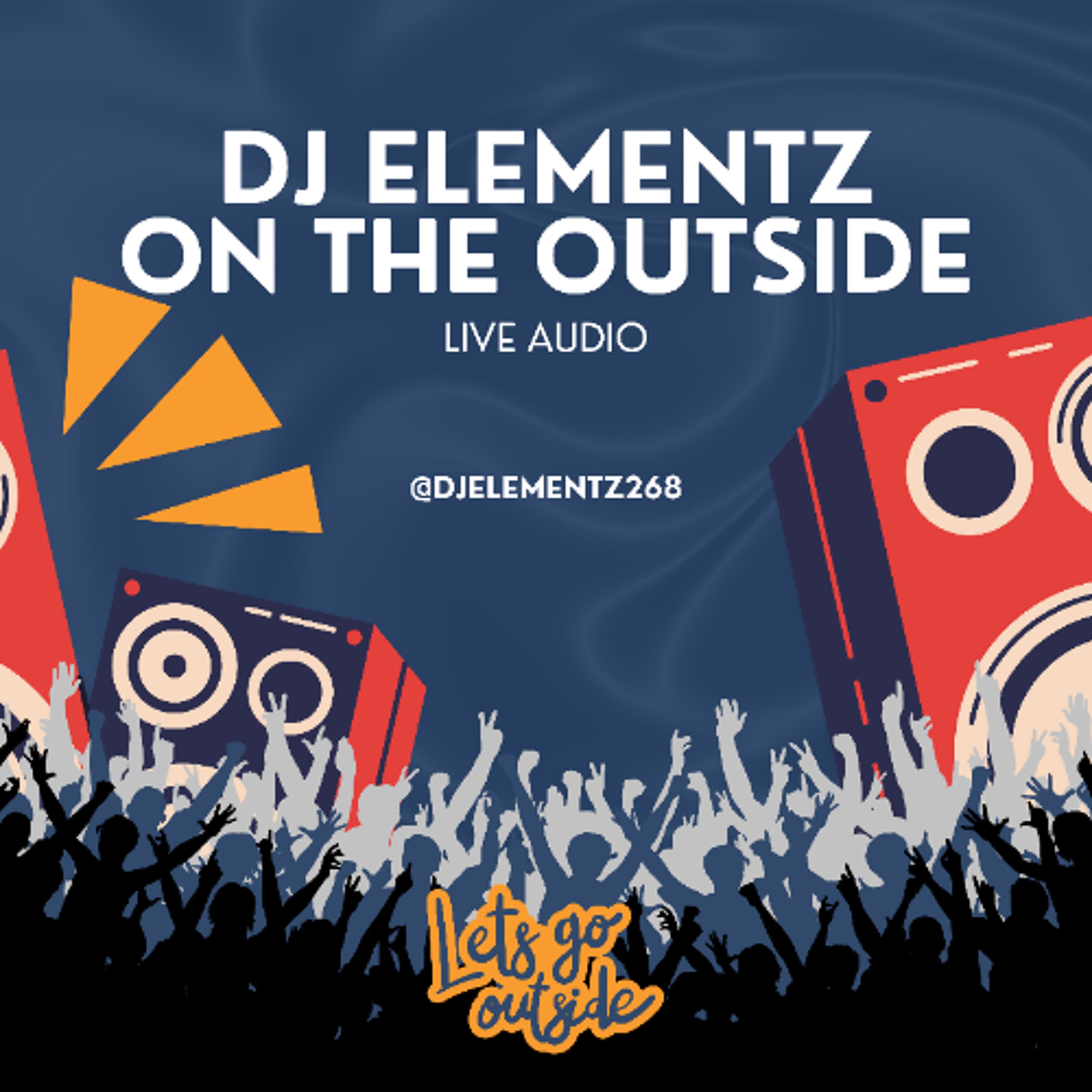 ON THE OUTSIDE (LIVE AUDIO) DJ ELEMENTZ