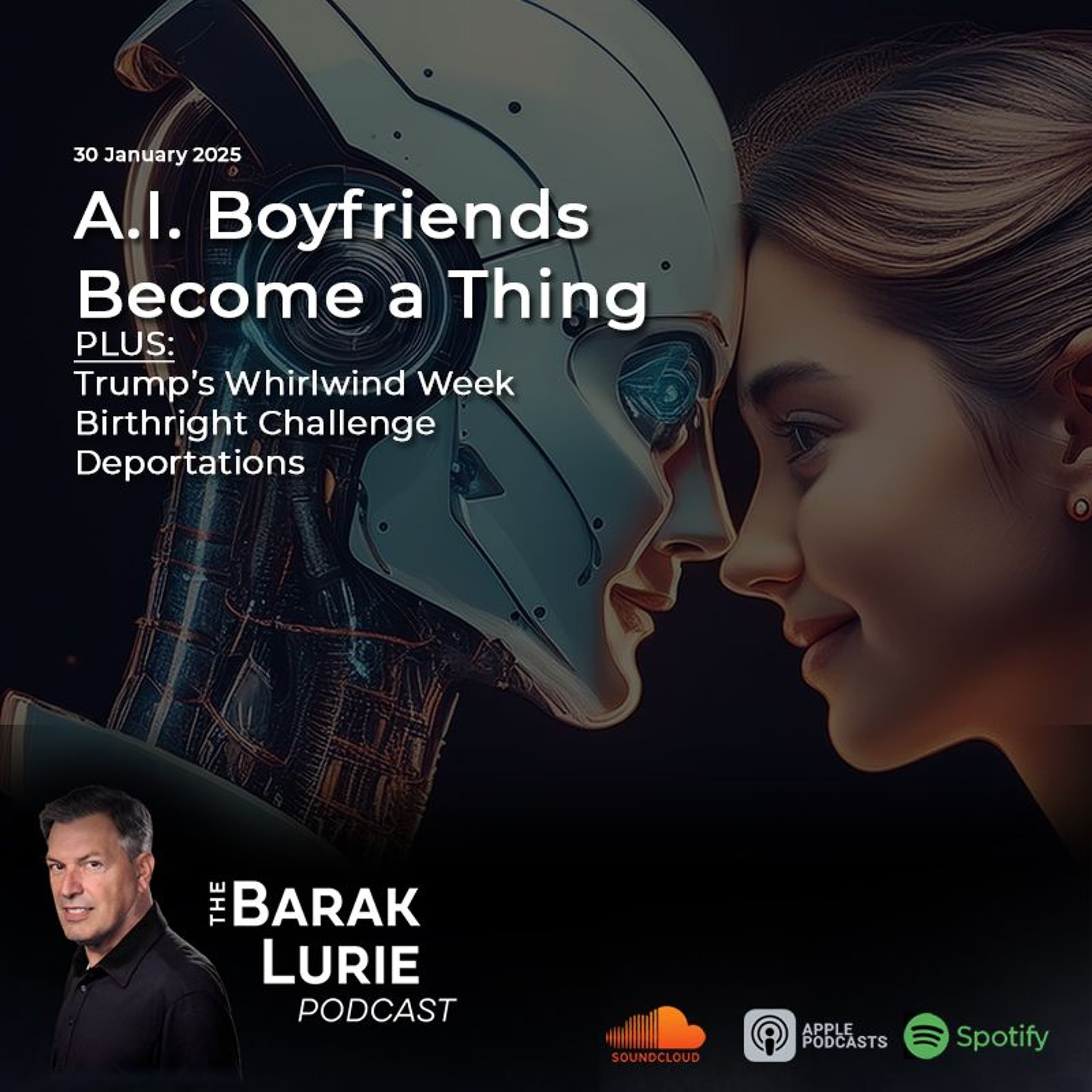 Theme - AI Boyfriends Become a Thing; Trump's Whirlwind Week; Birthright Challenge; Deportations