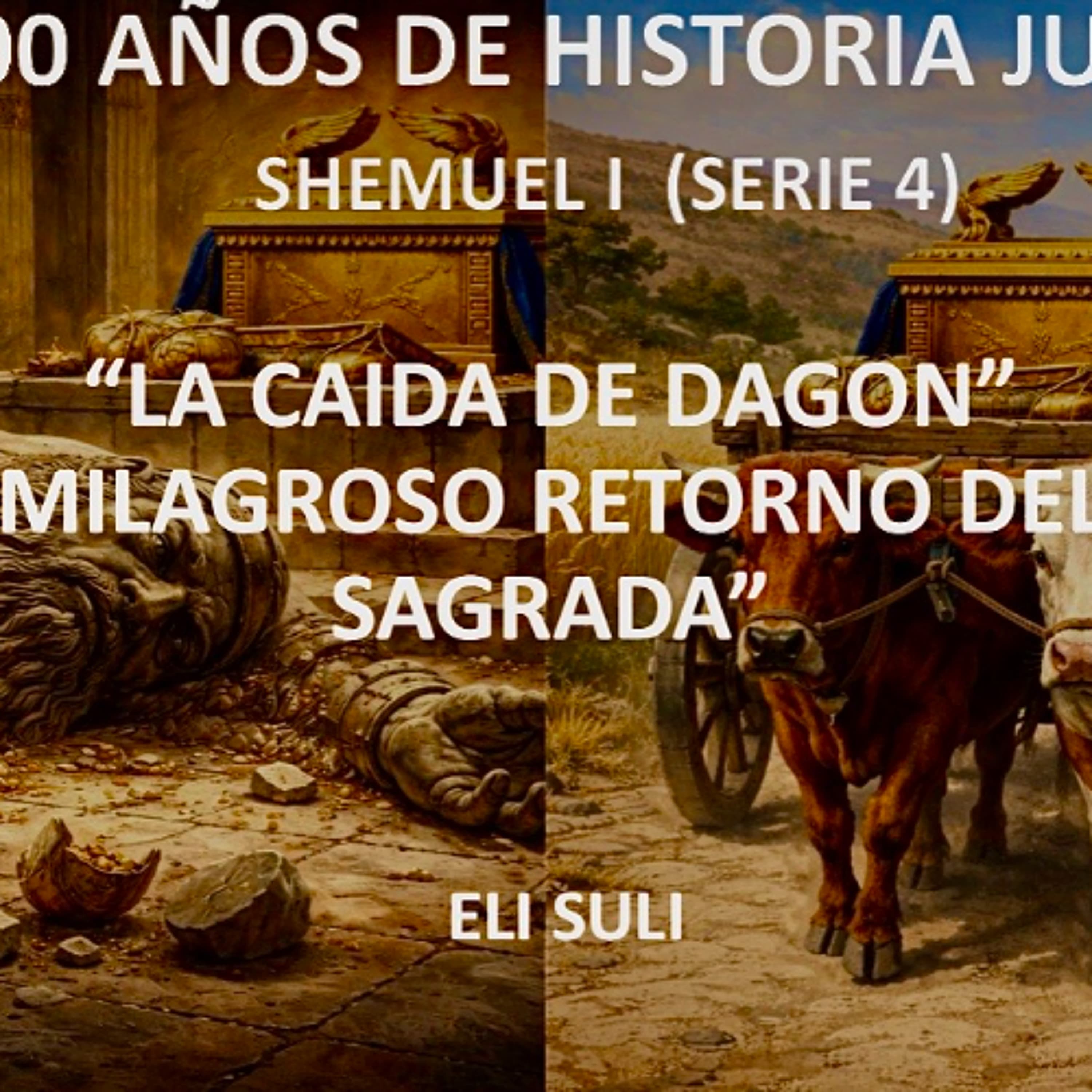 SHEMUEL  I  (SERIE 4) LA CAIDA DE DAGON Y EL MILAGROSO RETORNO DEL ARCA SAGRADA