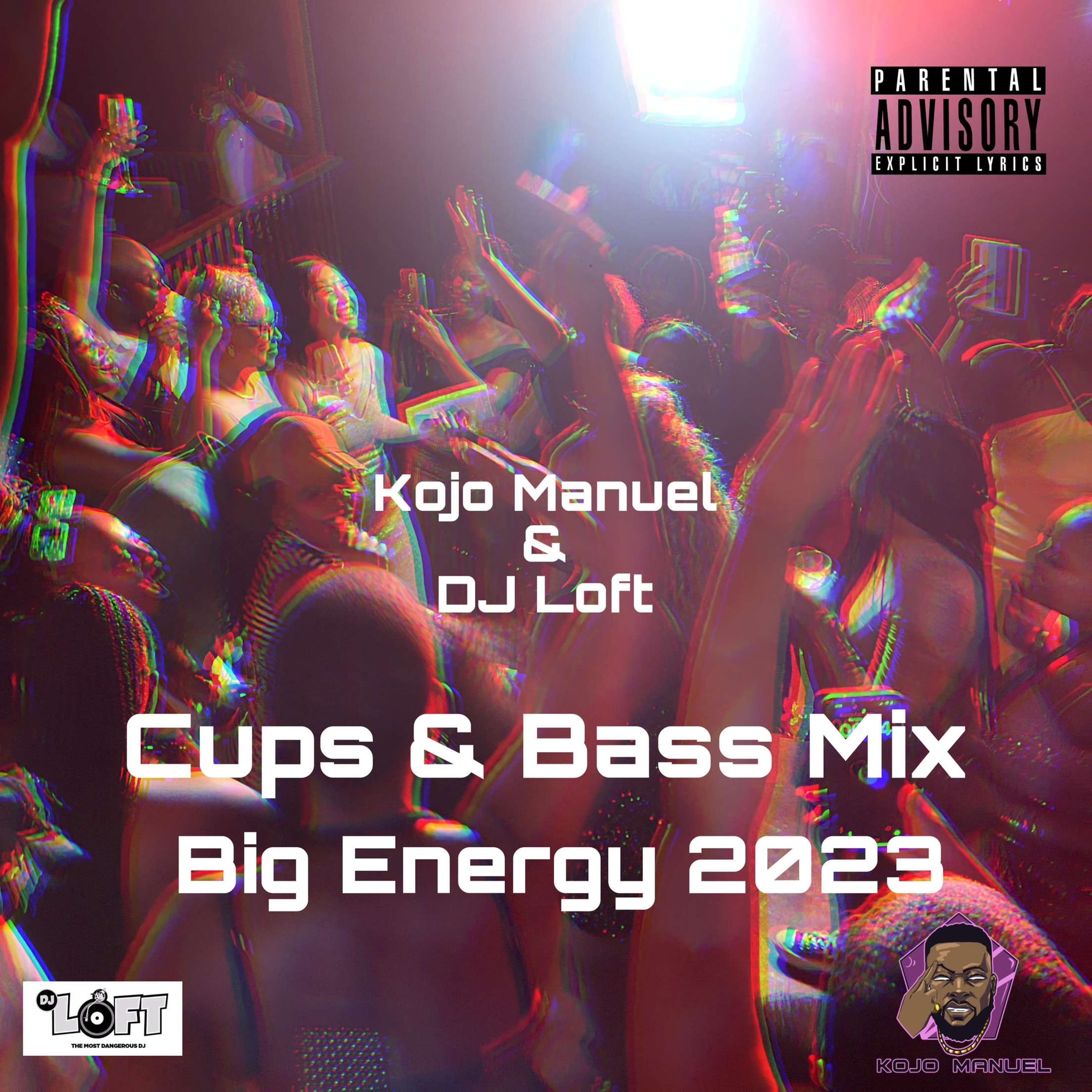 CUPS & BASS MIX WITH KOJO MANUEL & DJ LOFT - Big Energy 2023