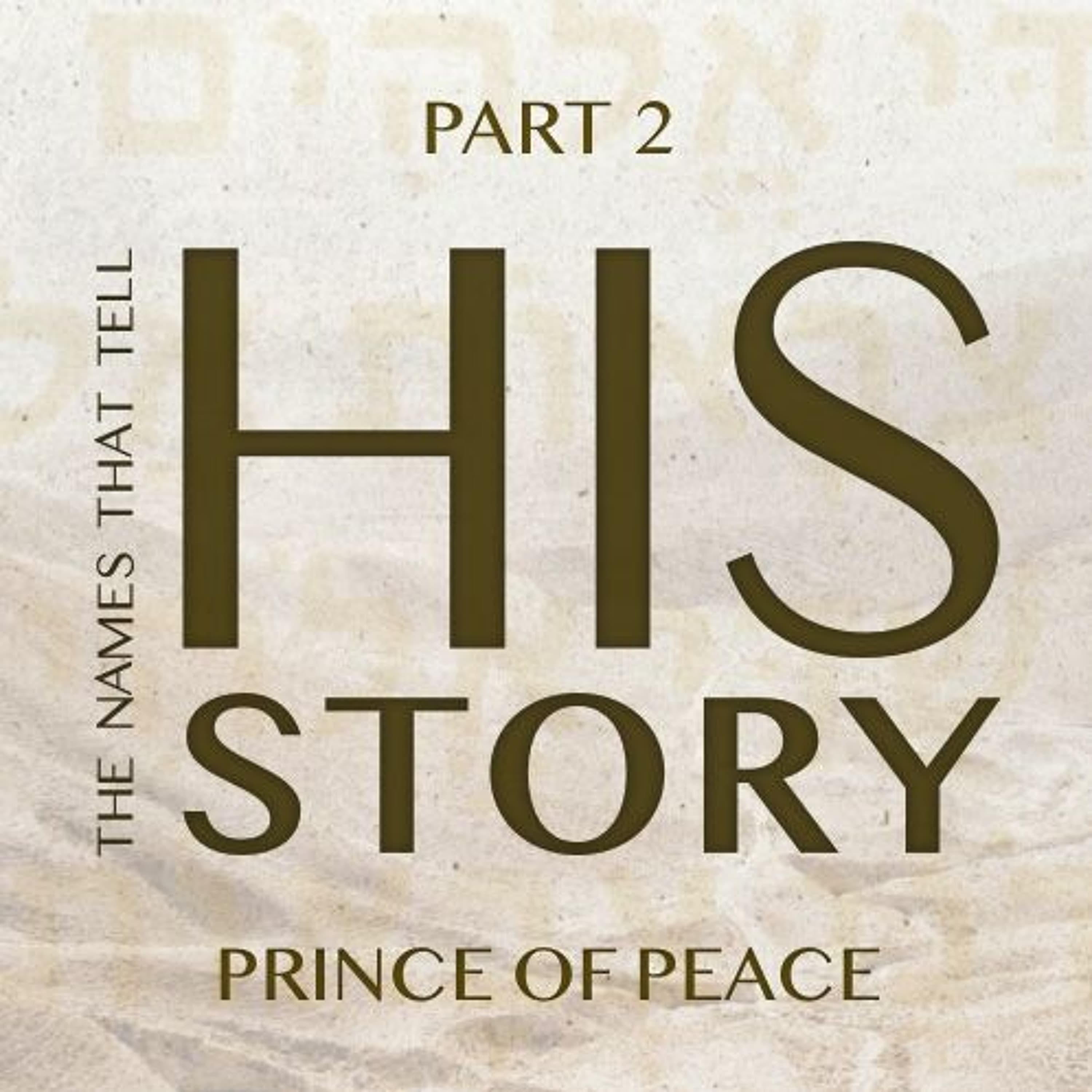 The Names that Tell His Story: Prince of Peace - Part 2