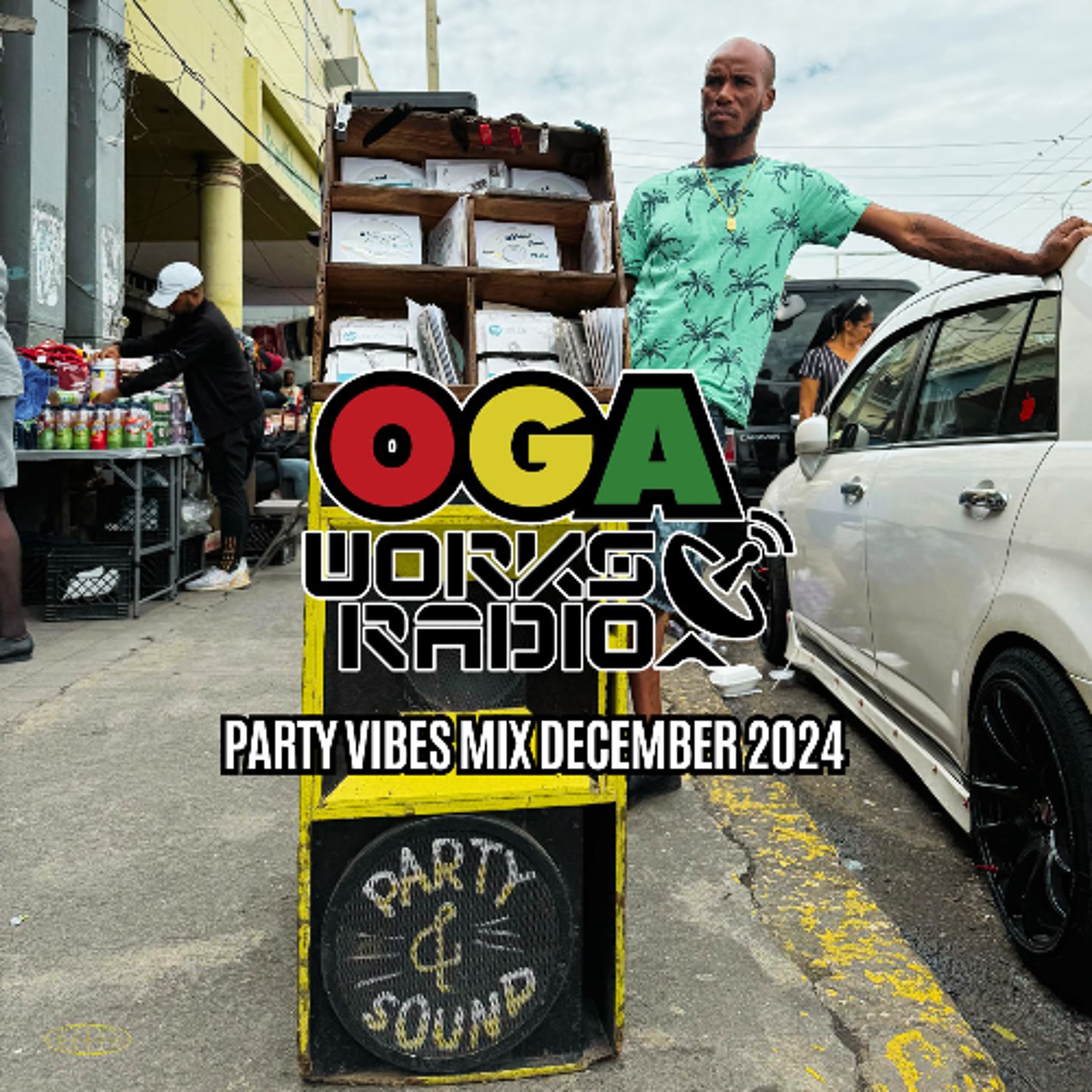 OGAWORKS RADIO PARTY VIBES MIX DISCO & DANCEHALL and more DECEMBER 2024