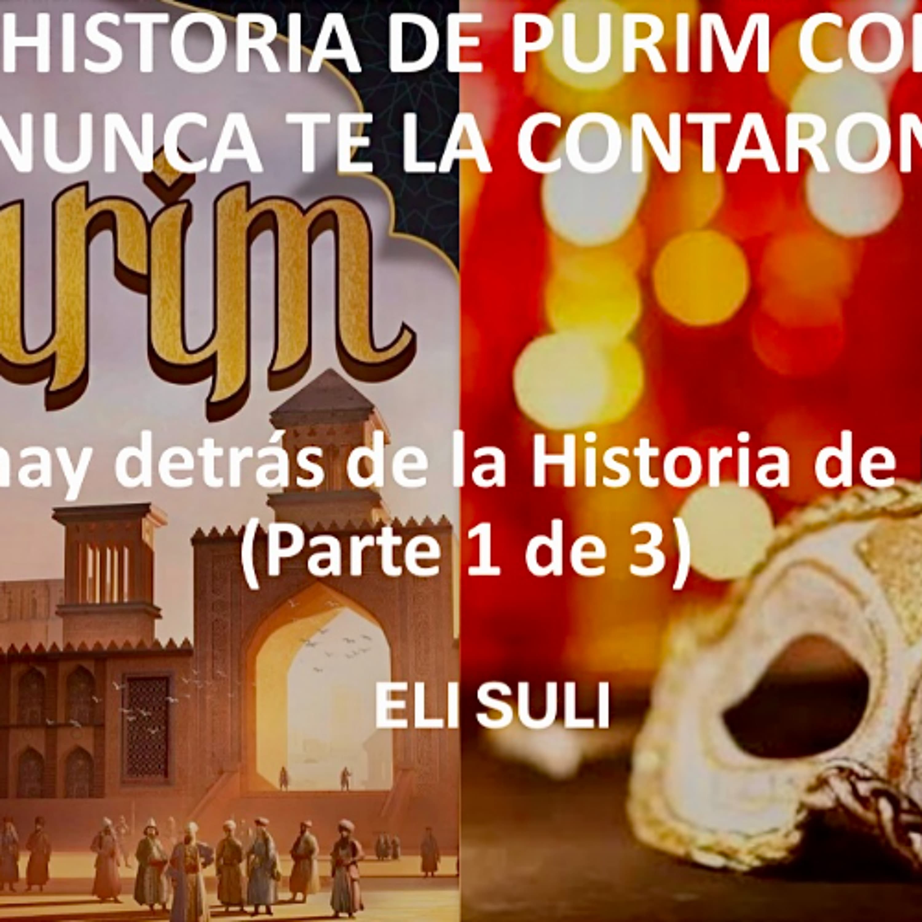 LA HISTORIA DE PURIM COMO NUNCA TE LA CONTARON, ¿Que hay detrás de la Historia de Purim (1-3 Parte)