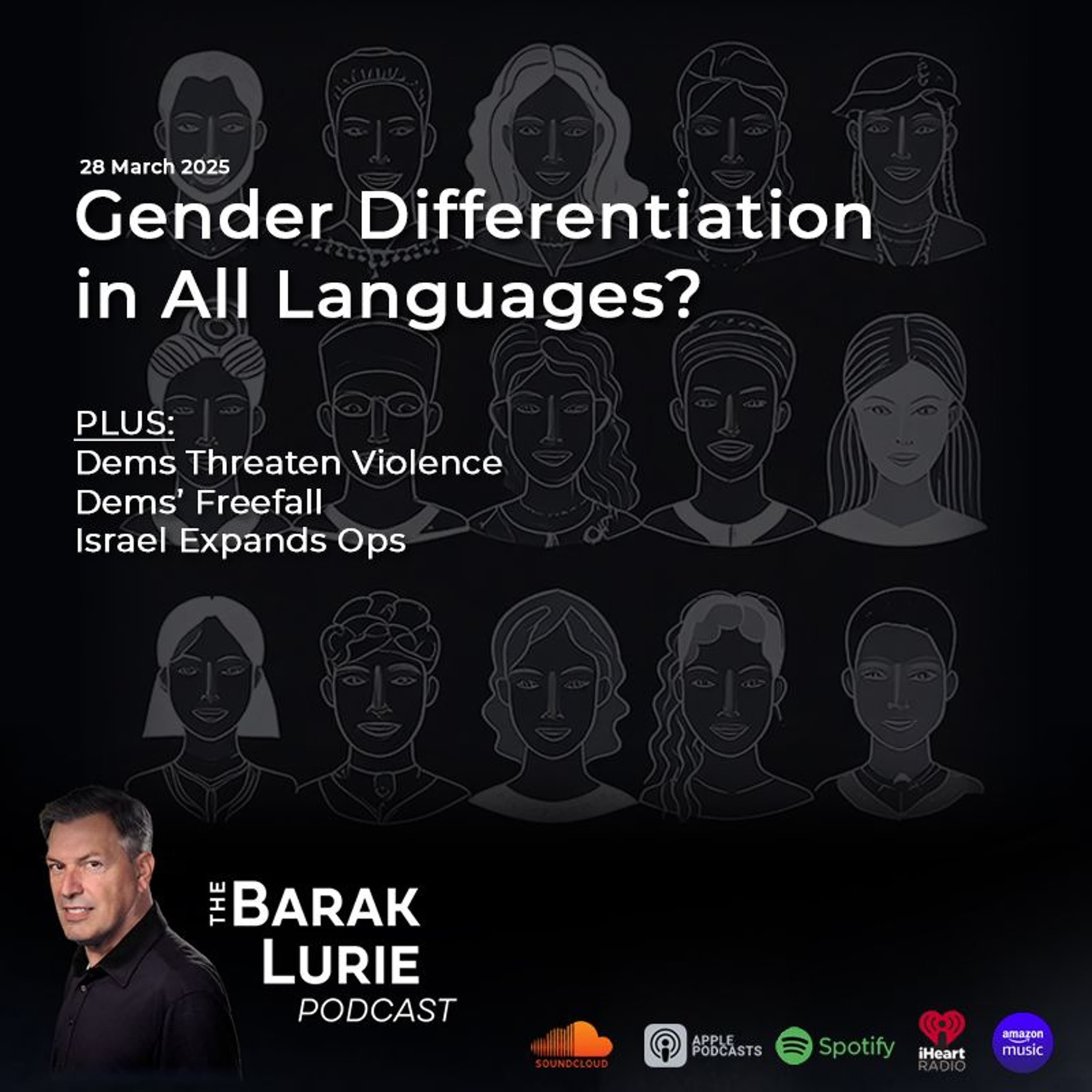 THEME - Why Gender Diff in All Languages? Dems Threaten Violence; Dems' Freefall; Israel Expands Ops