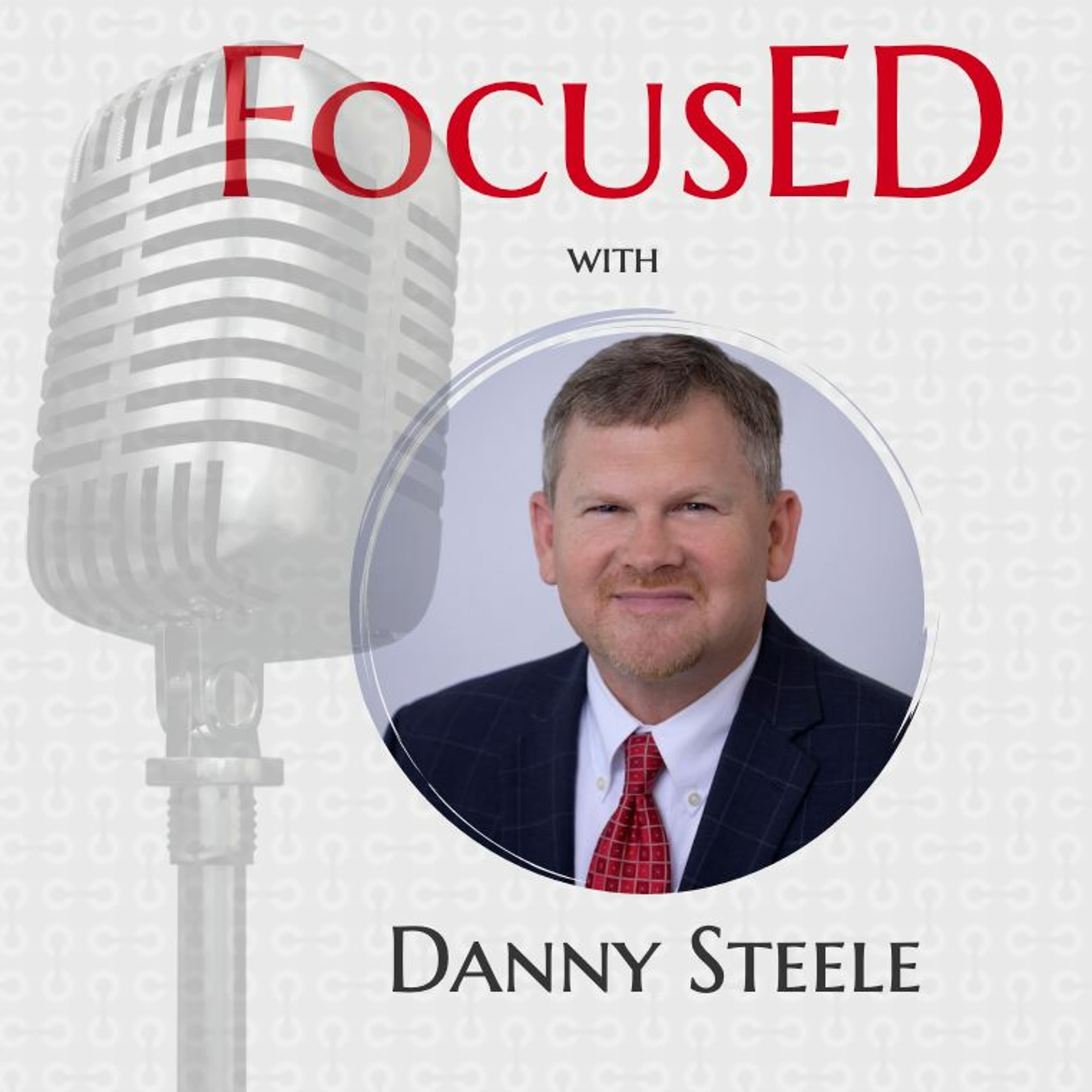 Danny Steele Joins FocusED to Discuss Essential Truths for Principals & School Leaders…and Much More