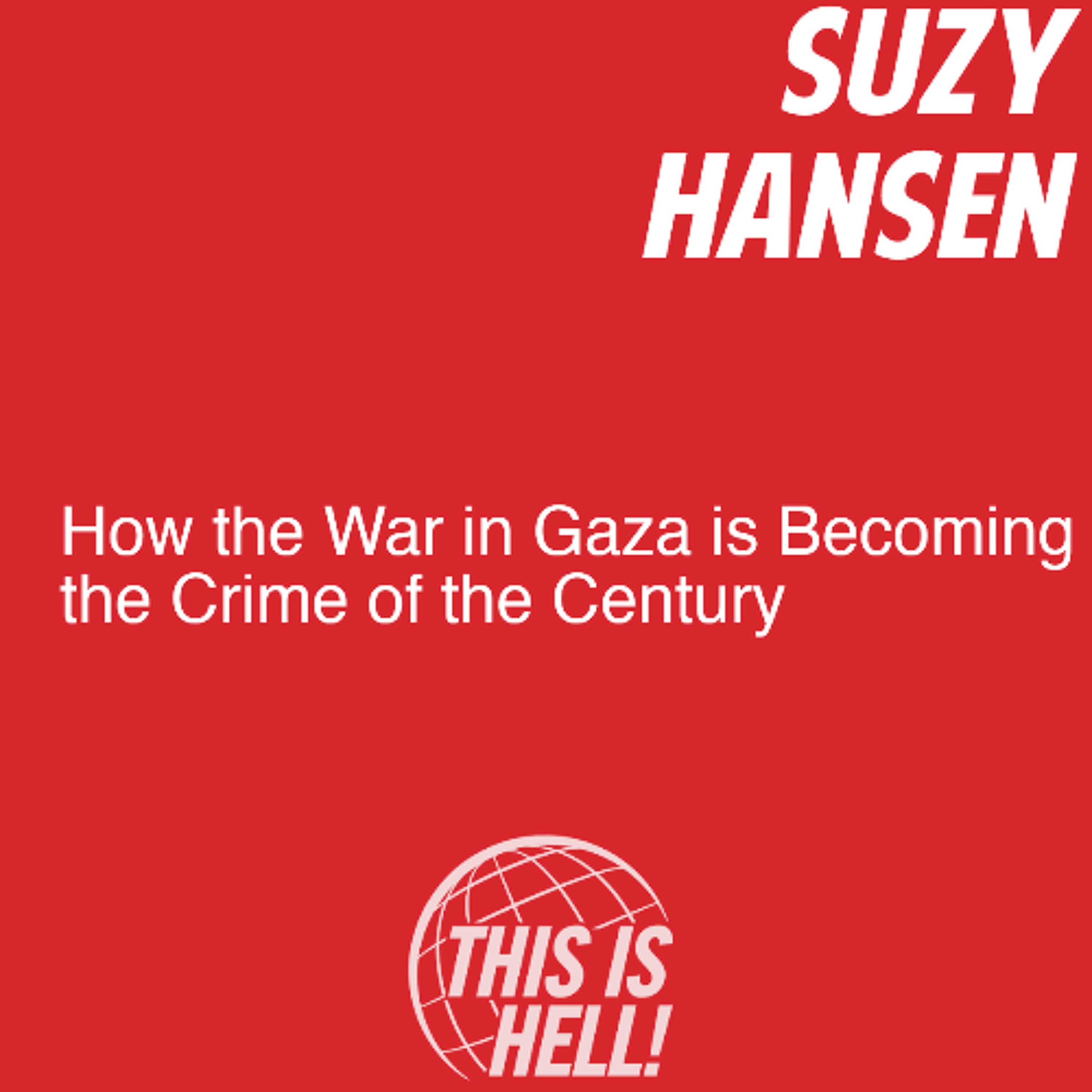 How the War in Gaza is Becoming the Crime of the Century / Suzy Hansen