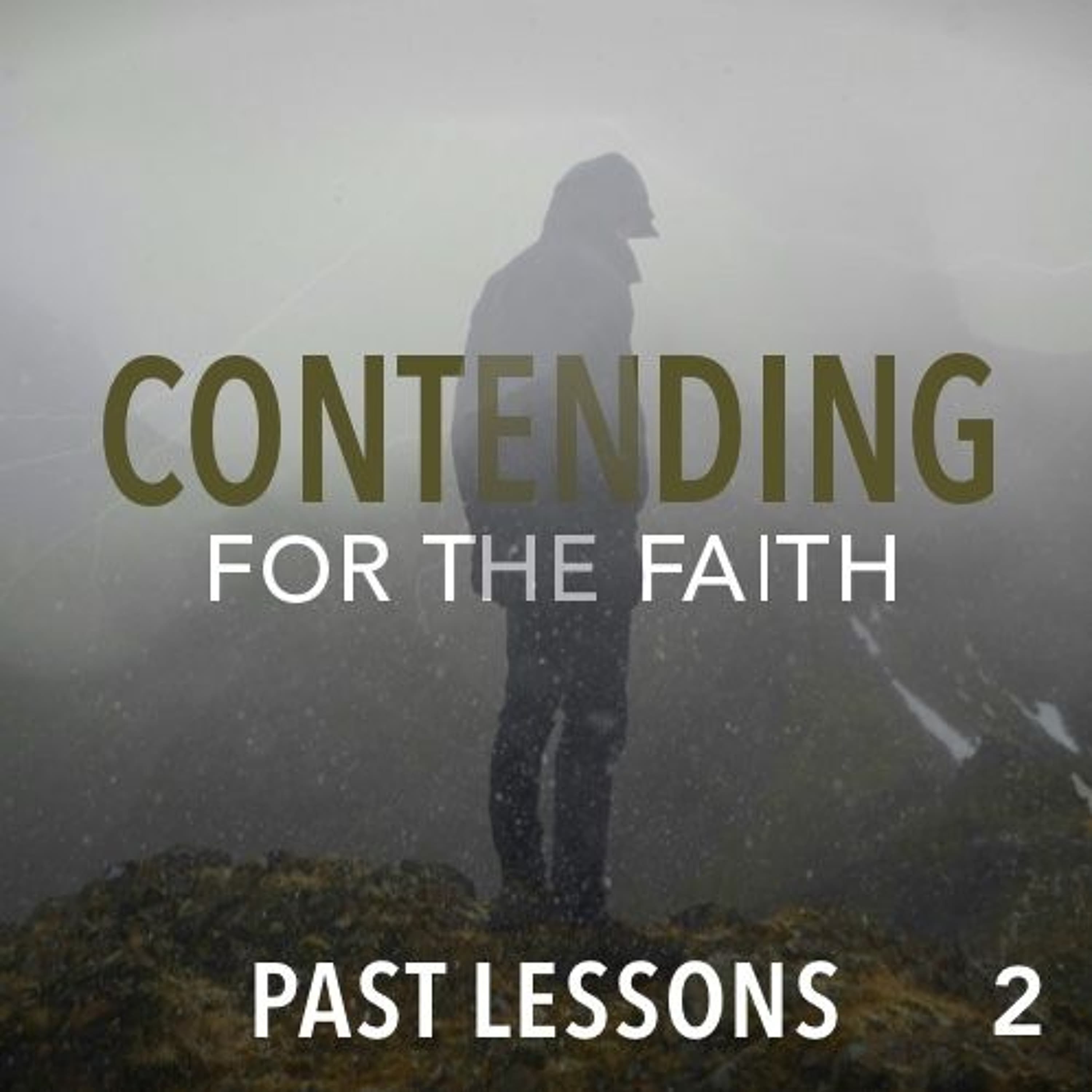 Contending for the Faith: Past Lessons - Part 2
