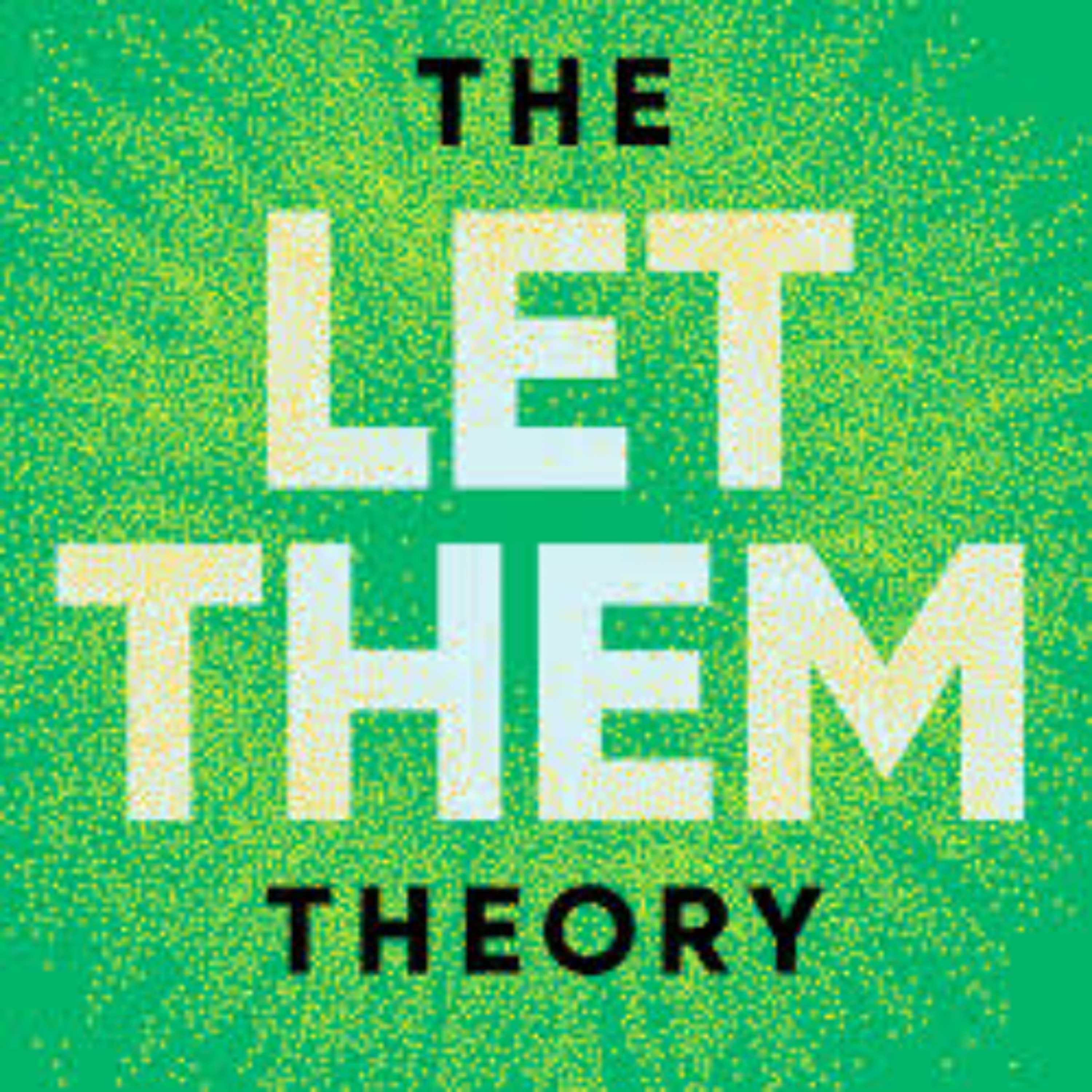#177 The Let them theory