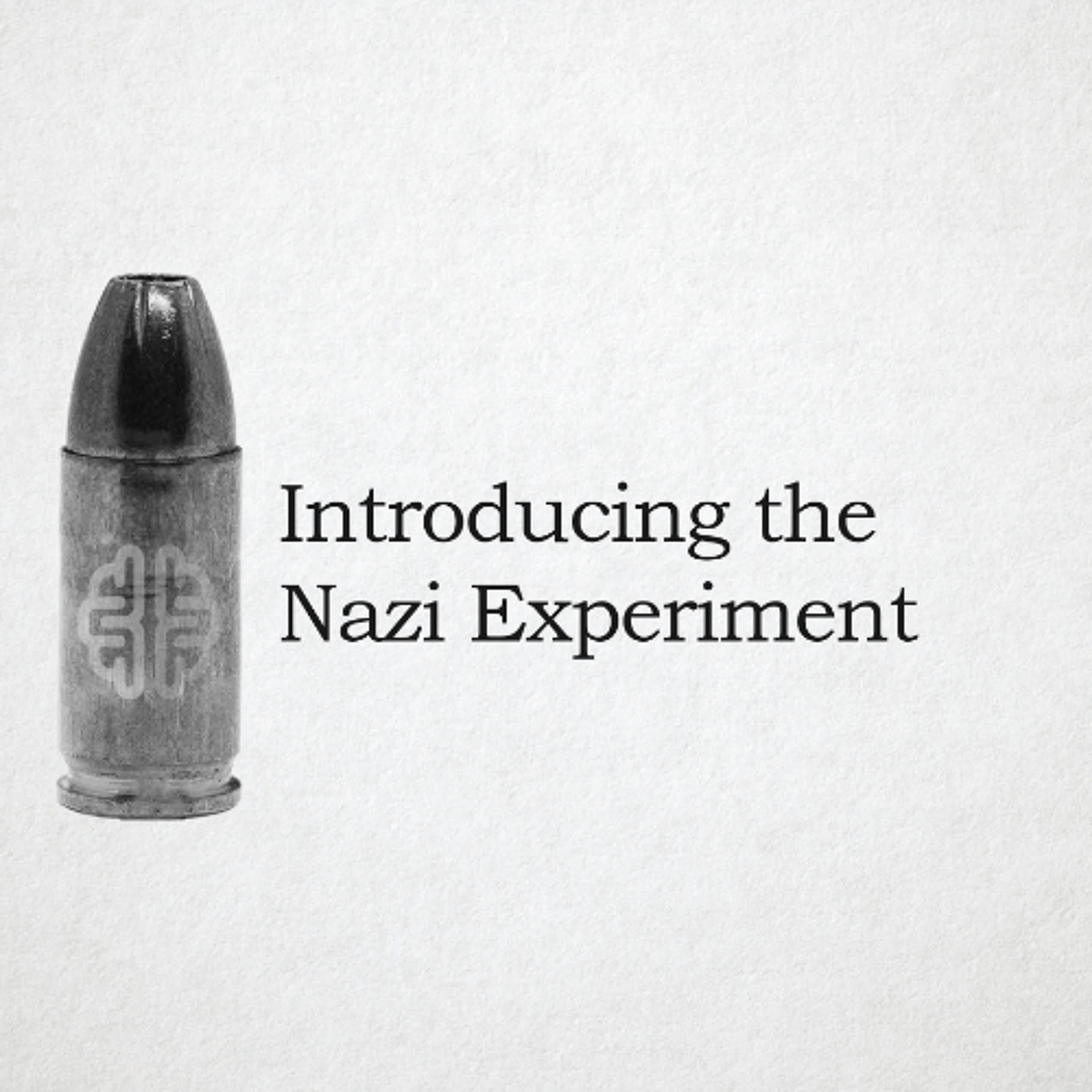 Introducing the Nazi Experiment