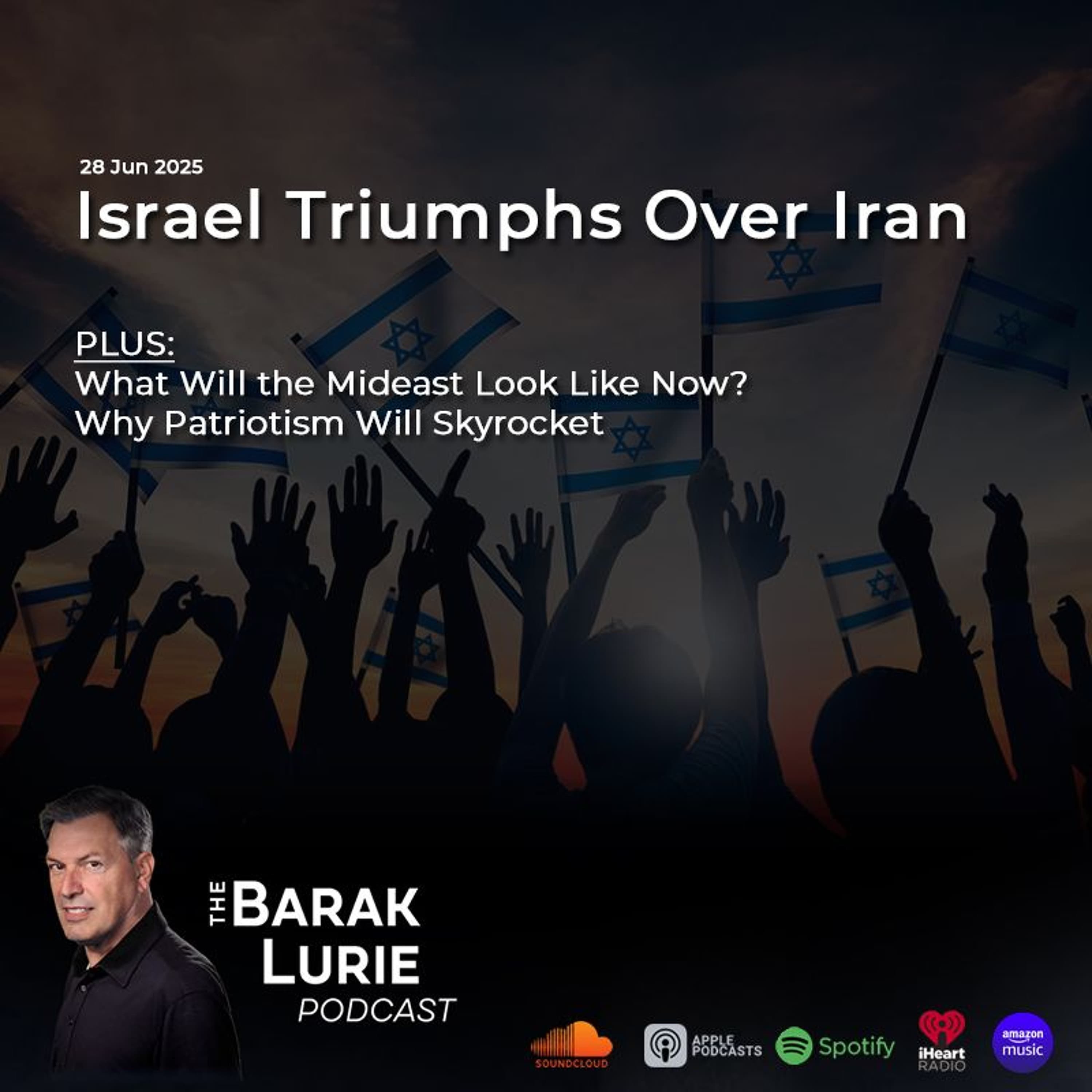 Israel Triumphs Over Iran; What Will the Mideast Look Like Now? Why Patriotism Will Skyrocket