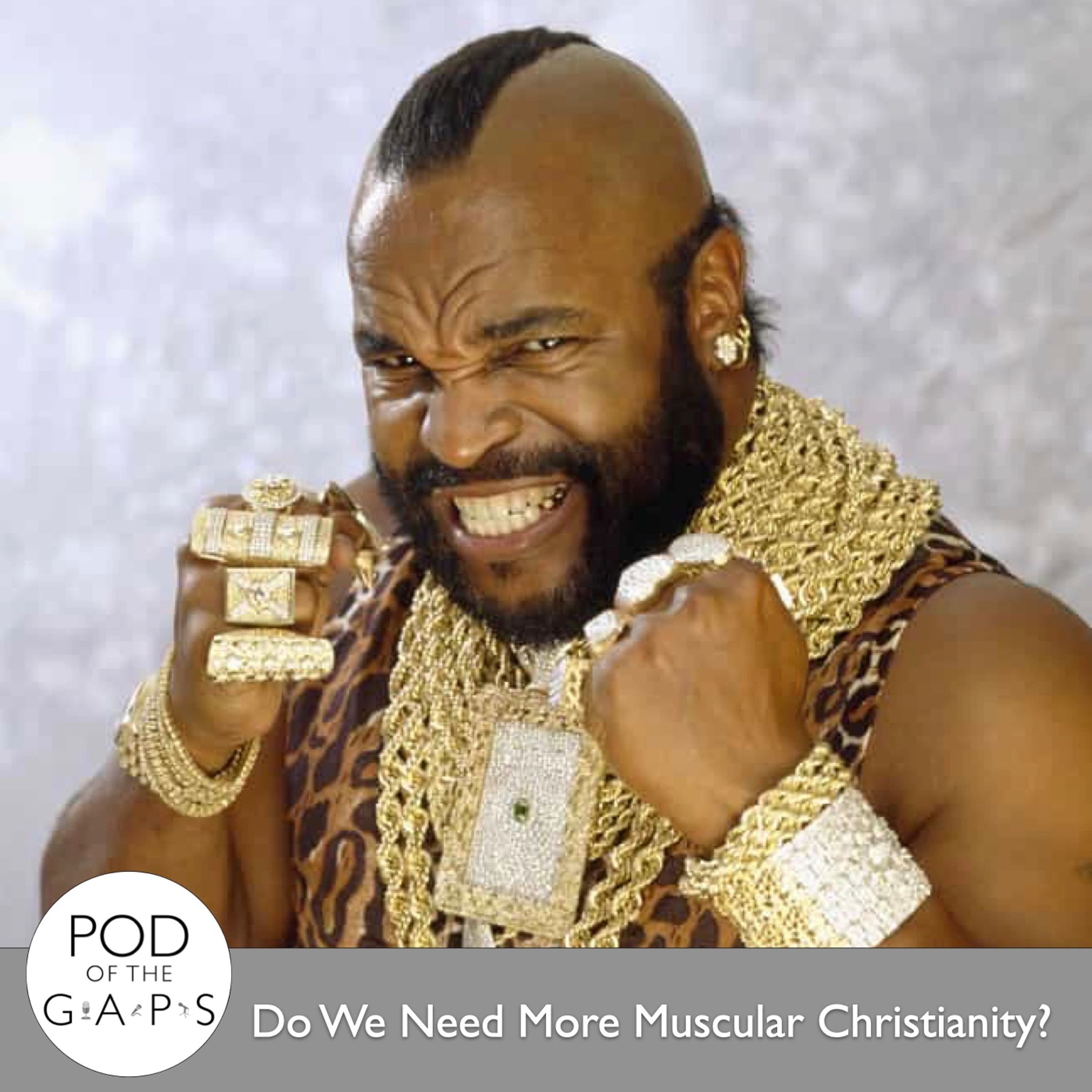 Episode 55 - Do We Need More Muscular Christianity?