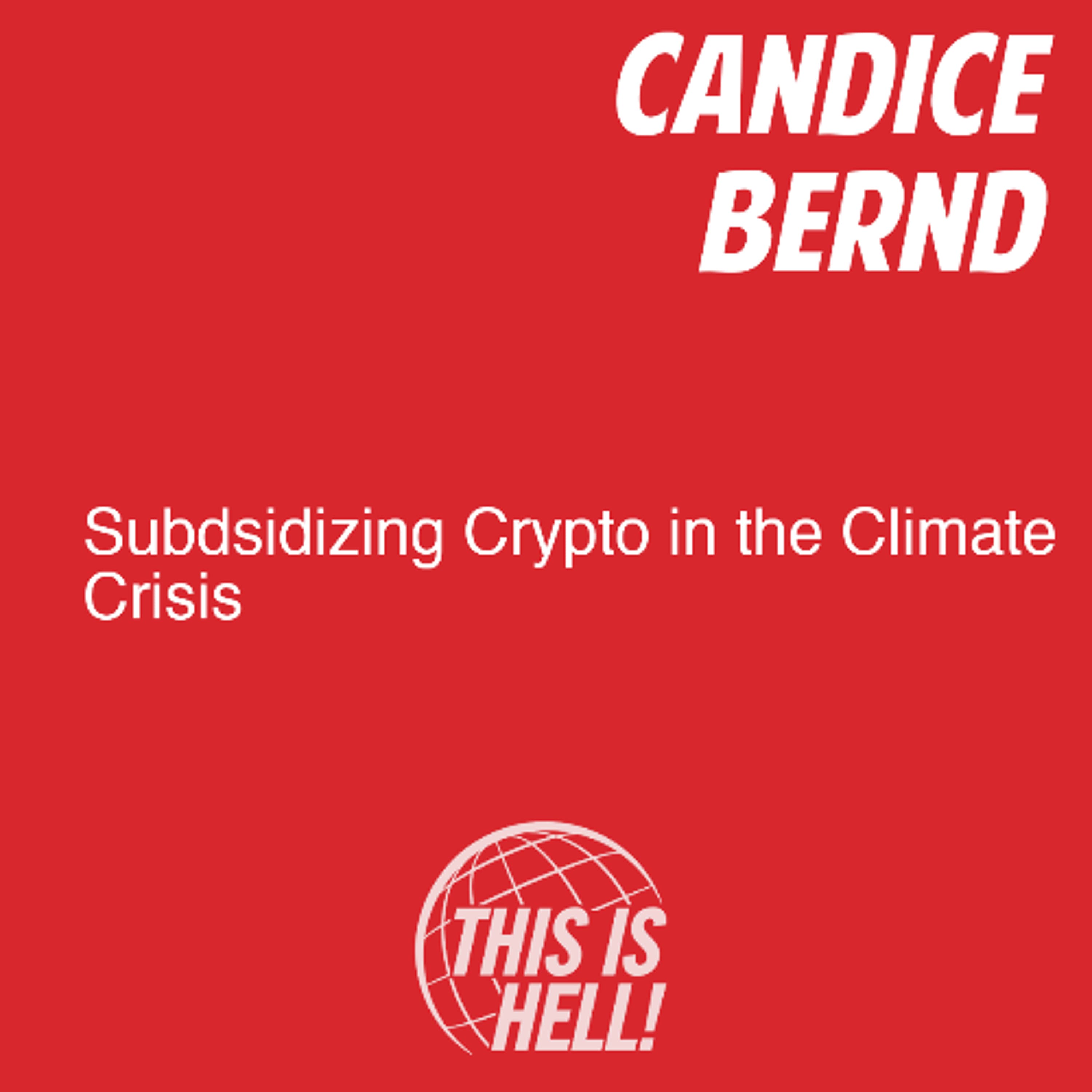 Subsidizing Crypto in the Climate Crisis / Candice Bernd