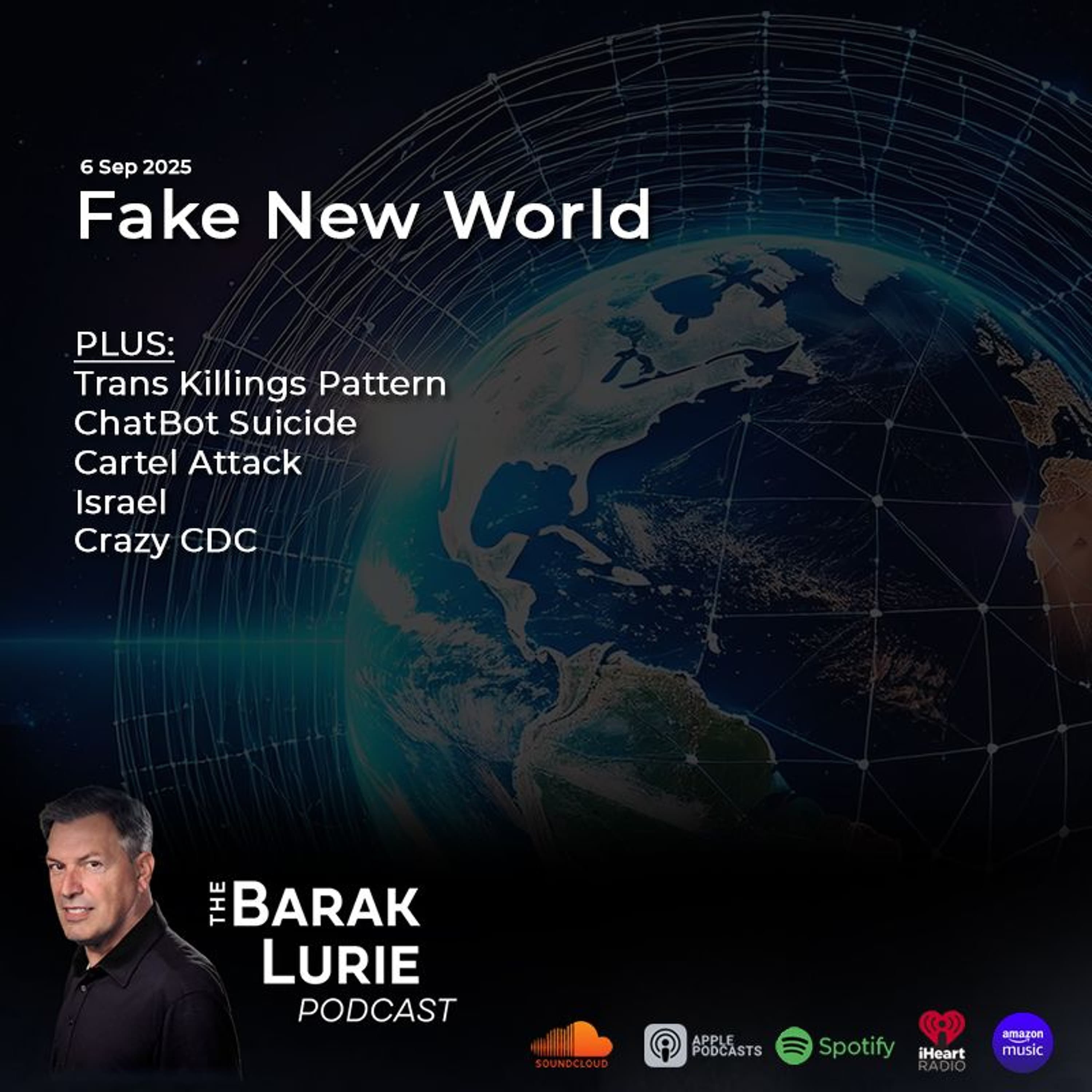 THEME – Fake New World; Trans Killings Pattern; ChatBot Suicide; Cartel Attack; Israel; Crazy CDC