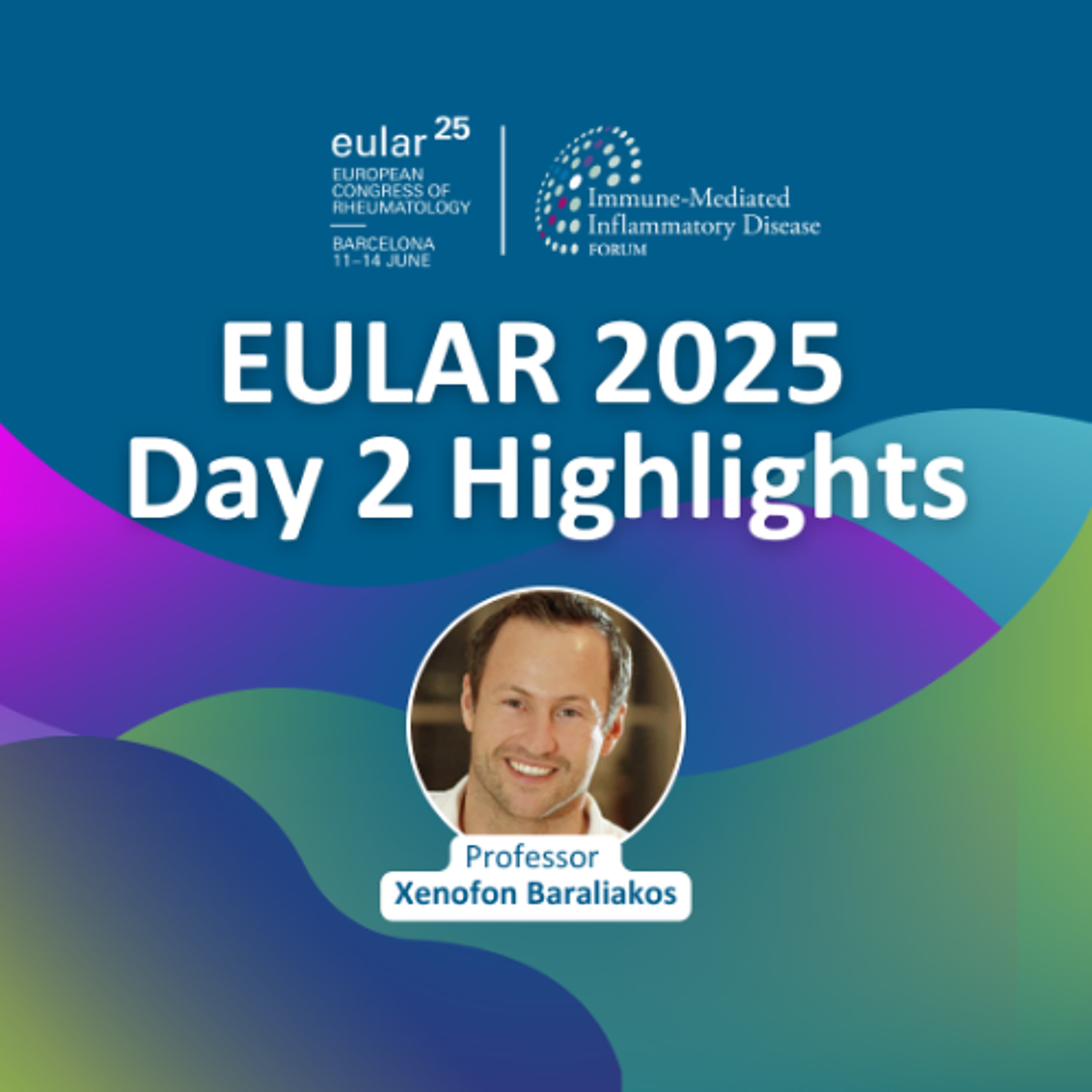 EULAR 2025 Highlights: Day 2