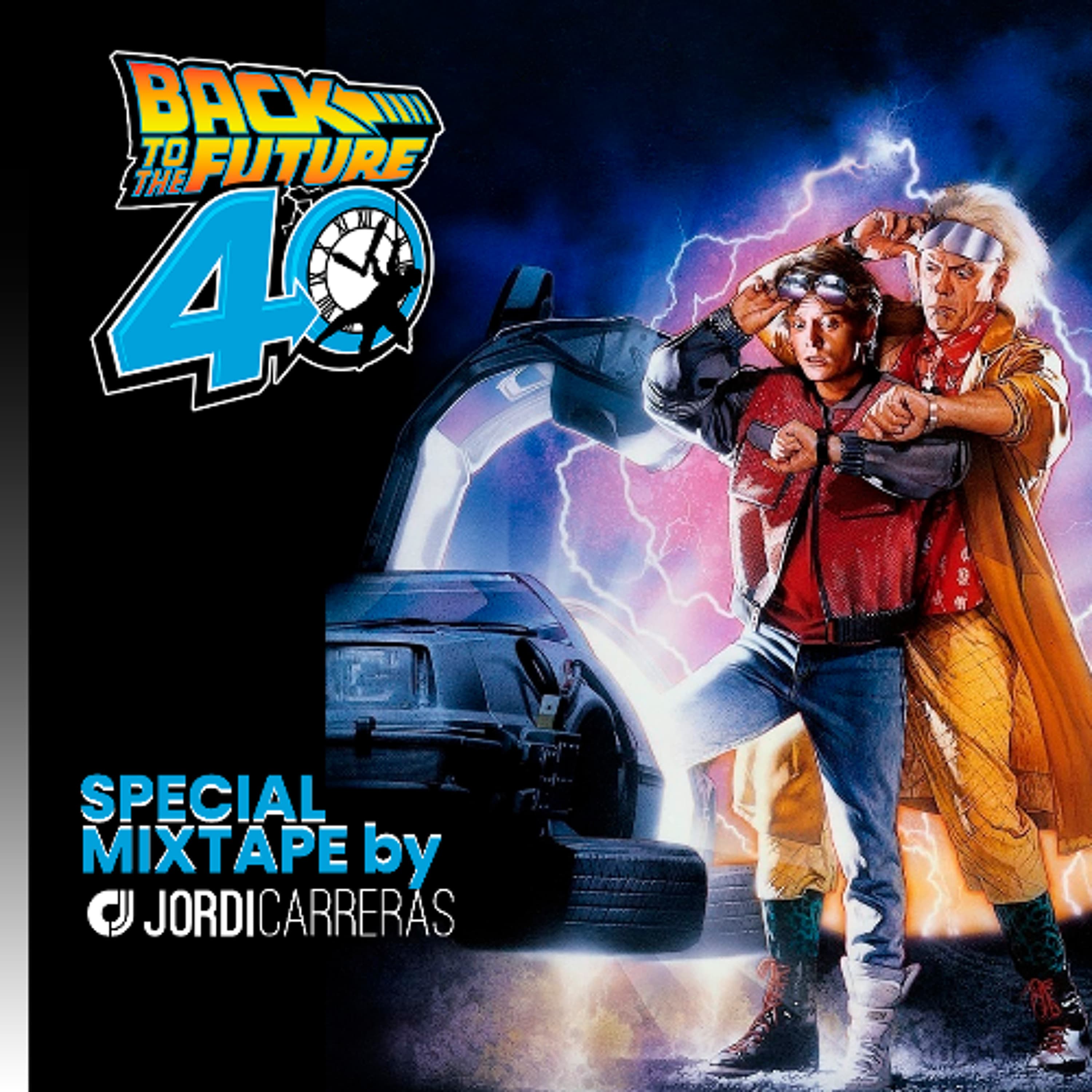 BACKTO THE FUTURE 40th ANNIVERSARY MIXTAPE - Mixing by Jordi Carreras