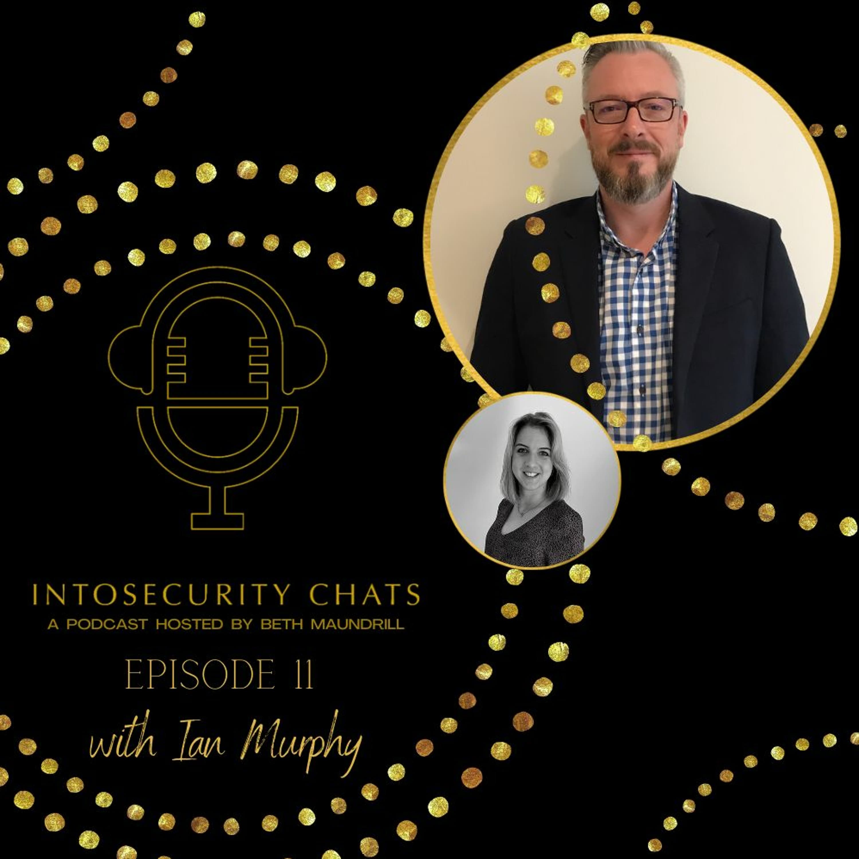 IntoSecurity Chats, Episode 11 -Ian Murphy, Brought to you By Tufin