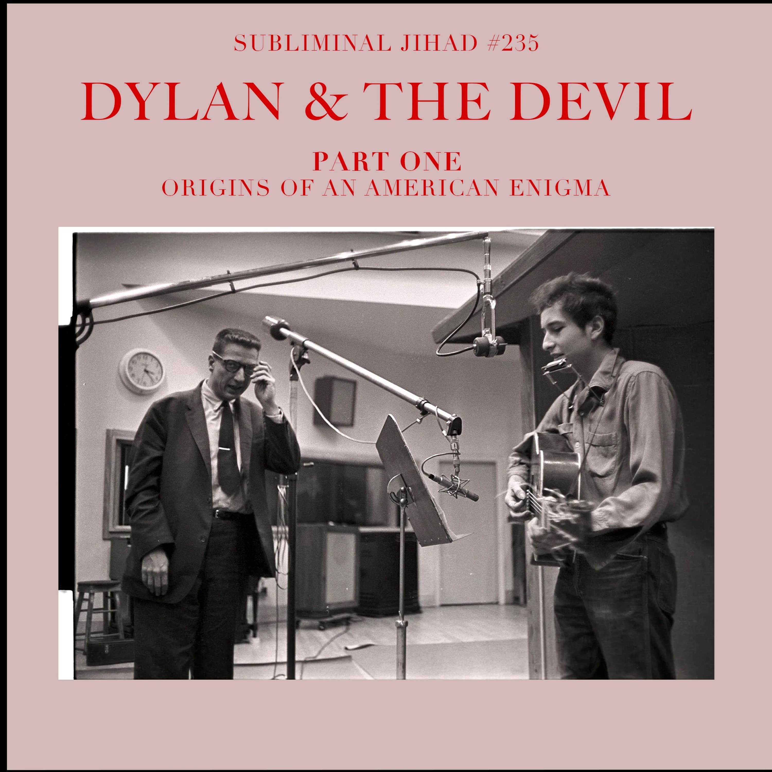 *PREVIEW* [#235] DYLAN & THE DEVIL, Part One: Origins of an American Enigma