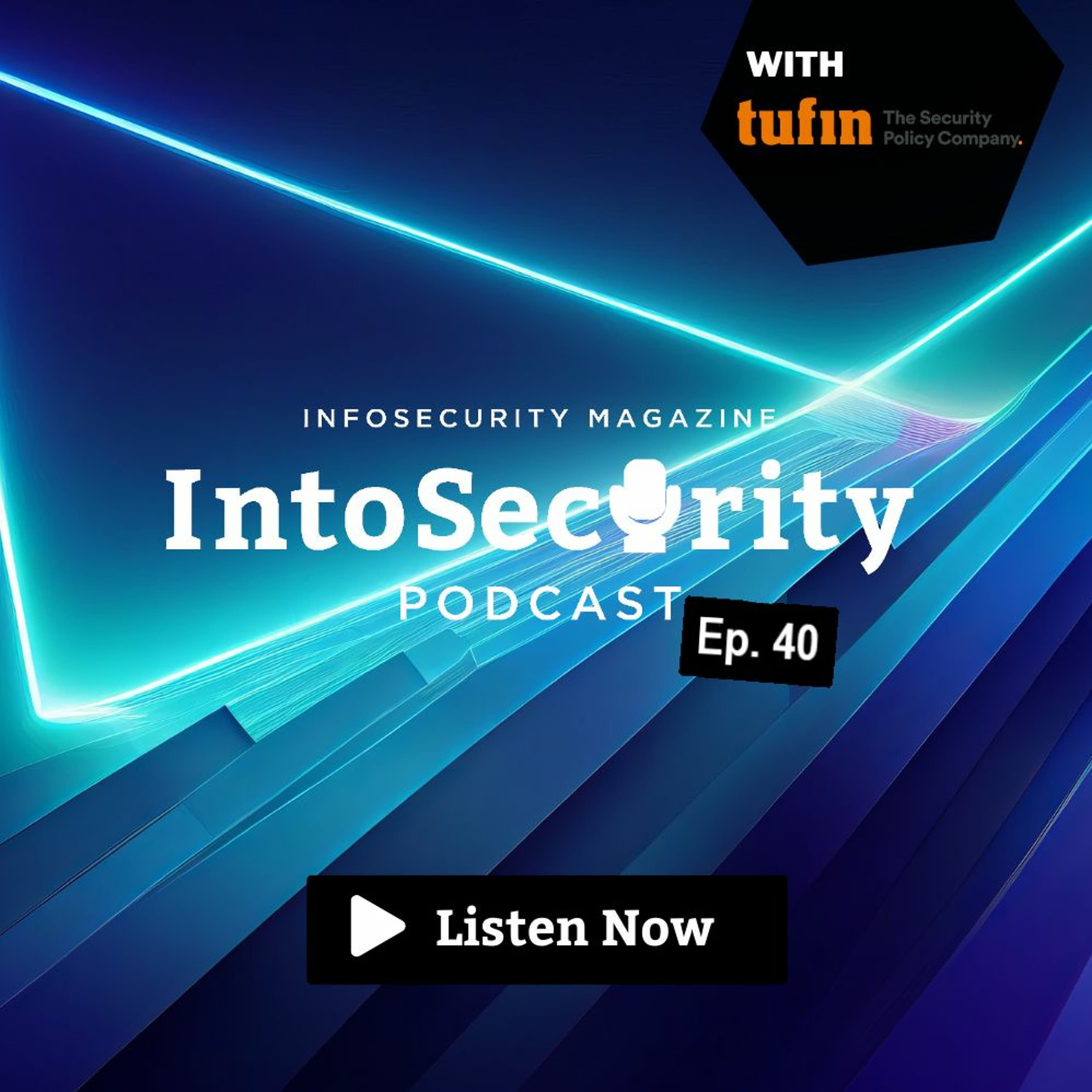 Into Security Podcast Episode 40, Brought to You by Tufin