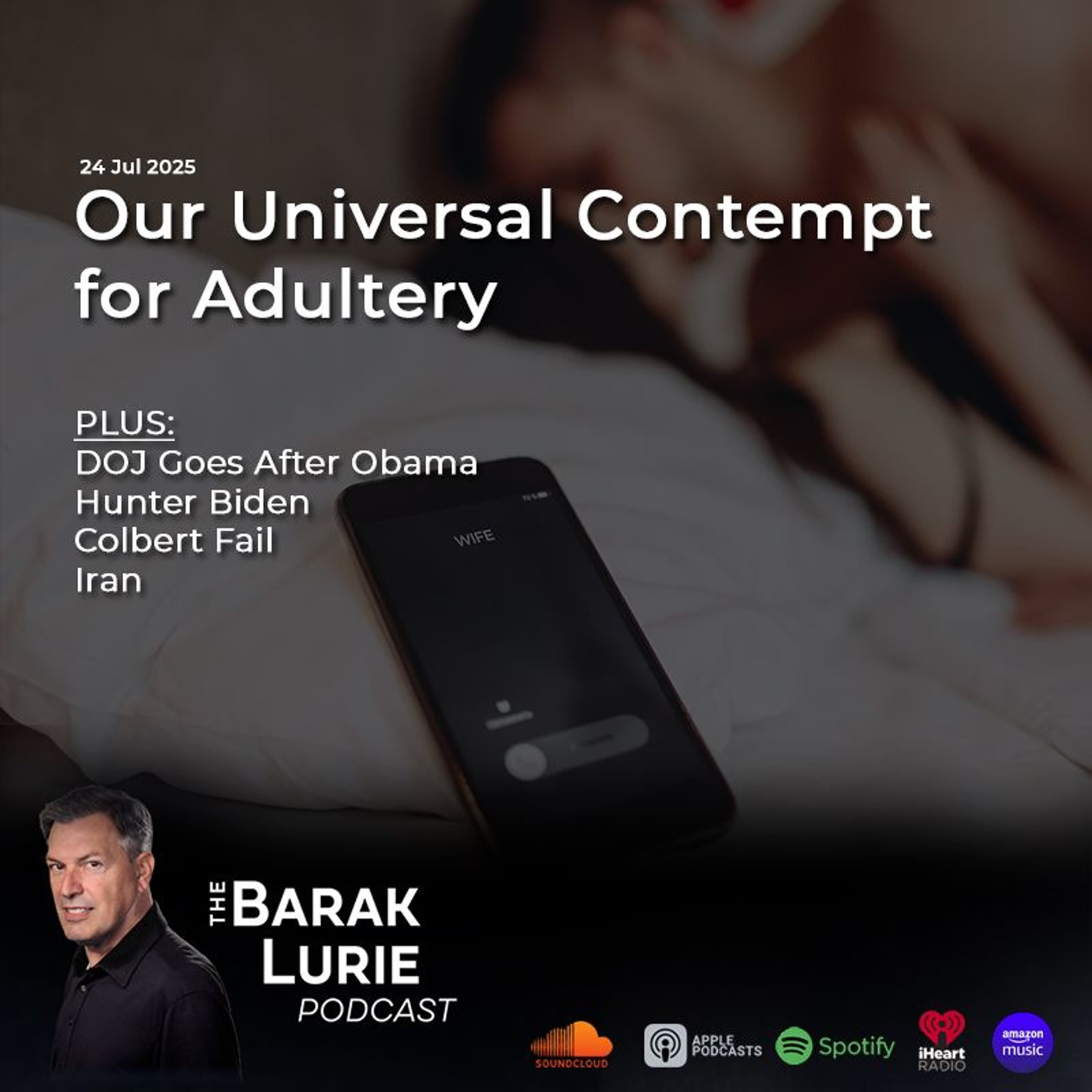 THEME - Our Universal Contempt for Adultery; DOJ Goes After Obama; Hunter Biden; Colbert Fail; Iran