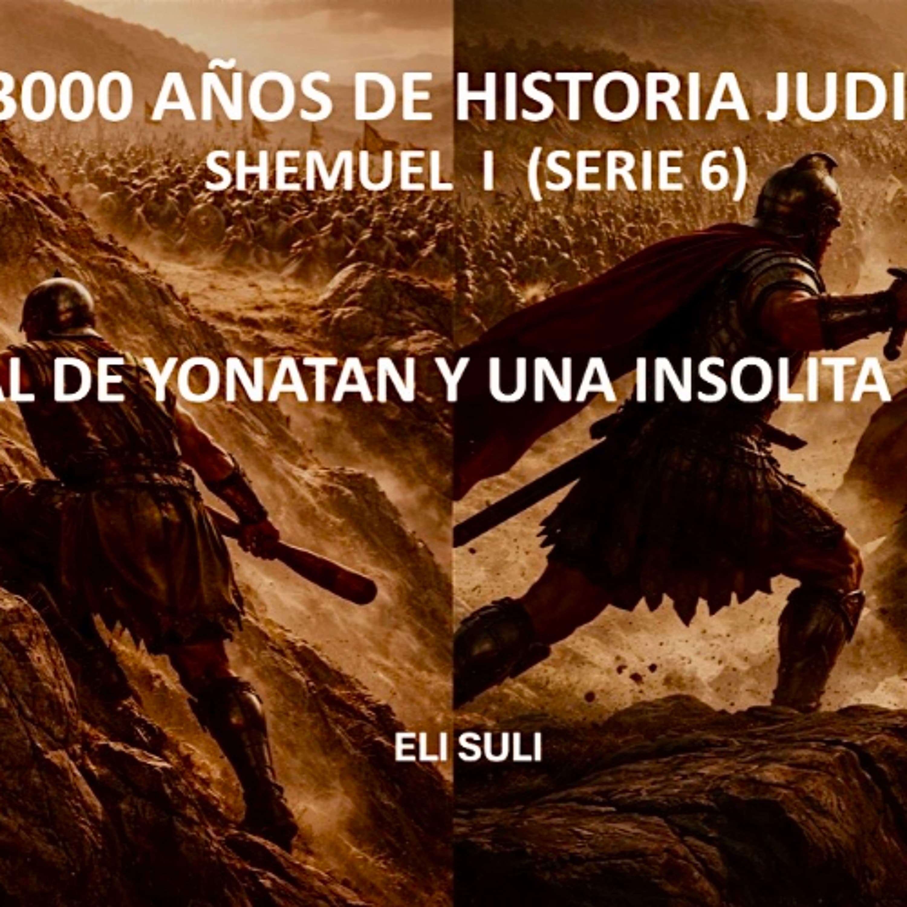 SHEMUEL I  (Serie 6)  LA SEÑAL DE YONATAN Y UNA INSOLITA GUERRA