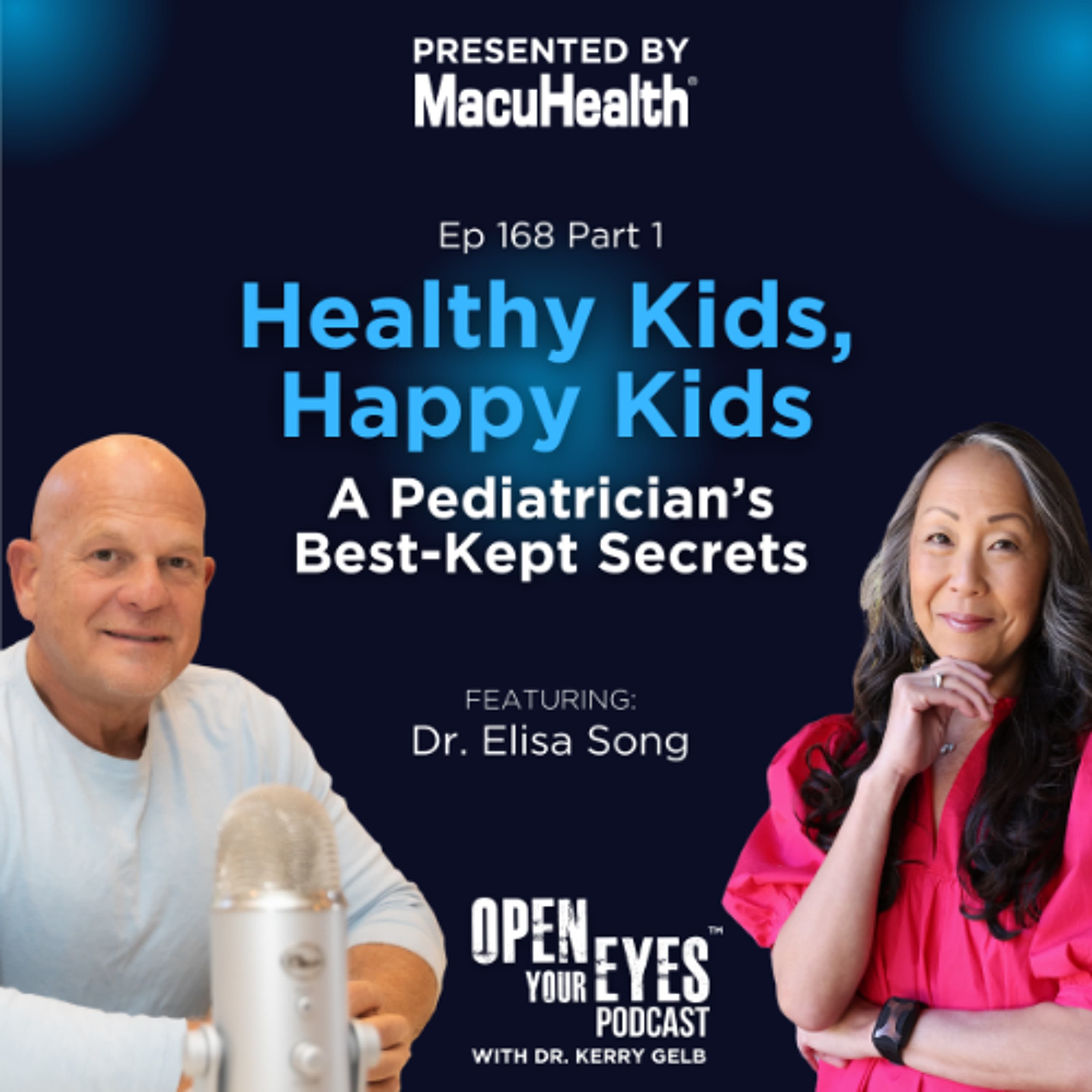 Ep. 168 Part 1 "Healthy Kids, Happy Kids: A Pediatrician’s Best-Kept Secrets" Dr. Elisa Song