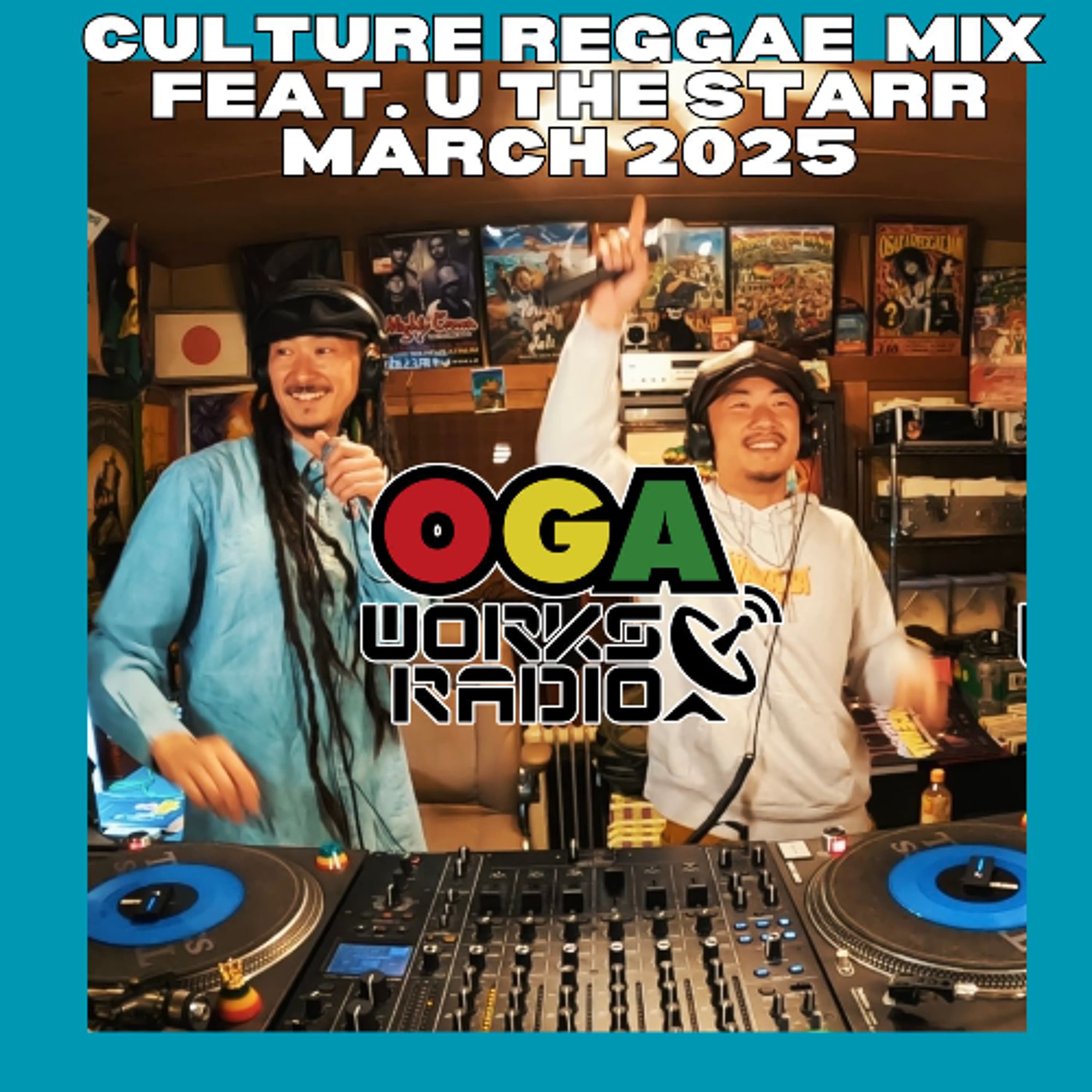 OGAWORKS RADIO CULTURE MIX feat. U the Starr March 2025