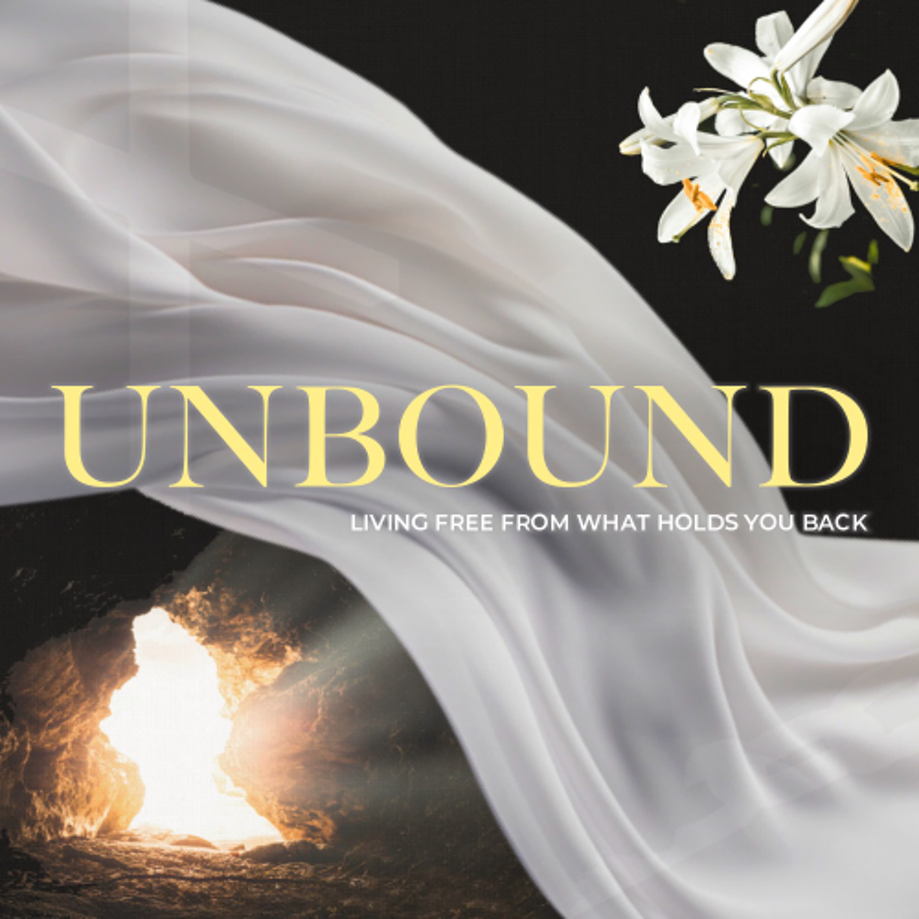 Unbound: Living Free From What Holds You Back (Easter 2025)
