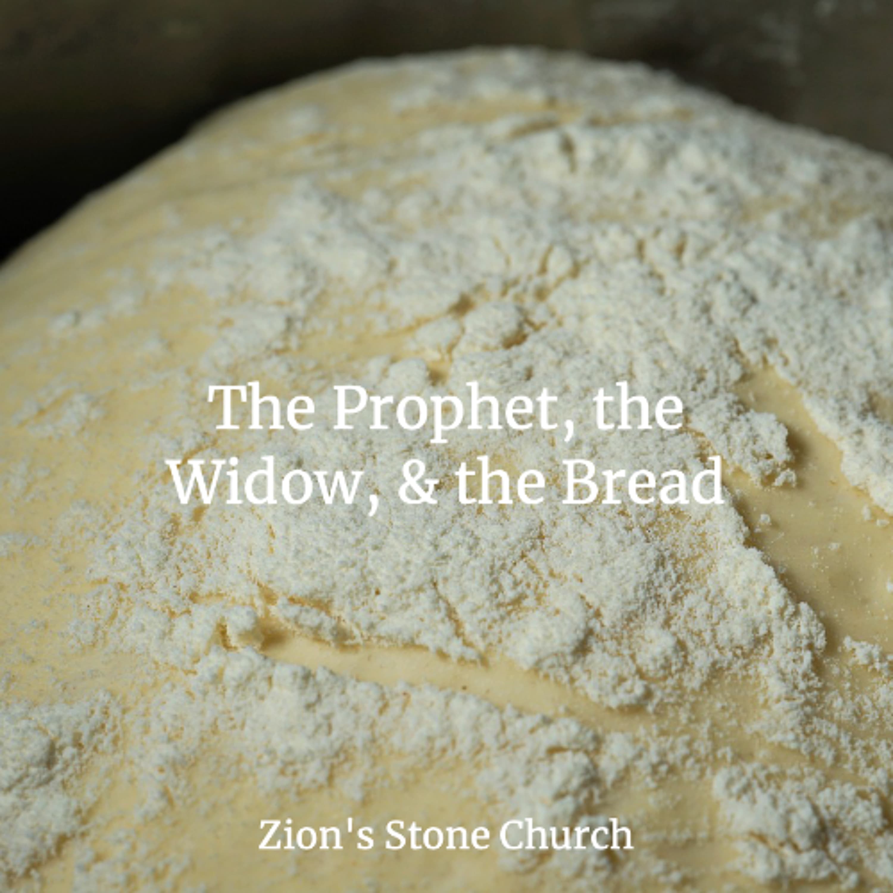 The Prophet, the Widow, & the Bread