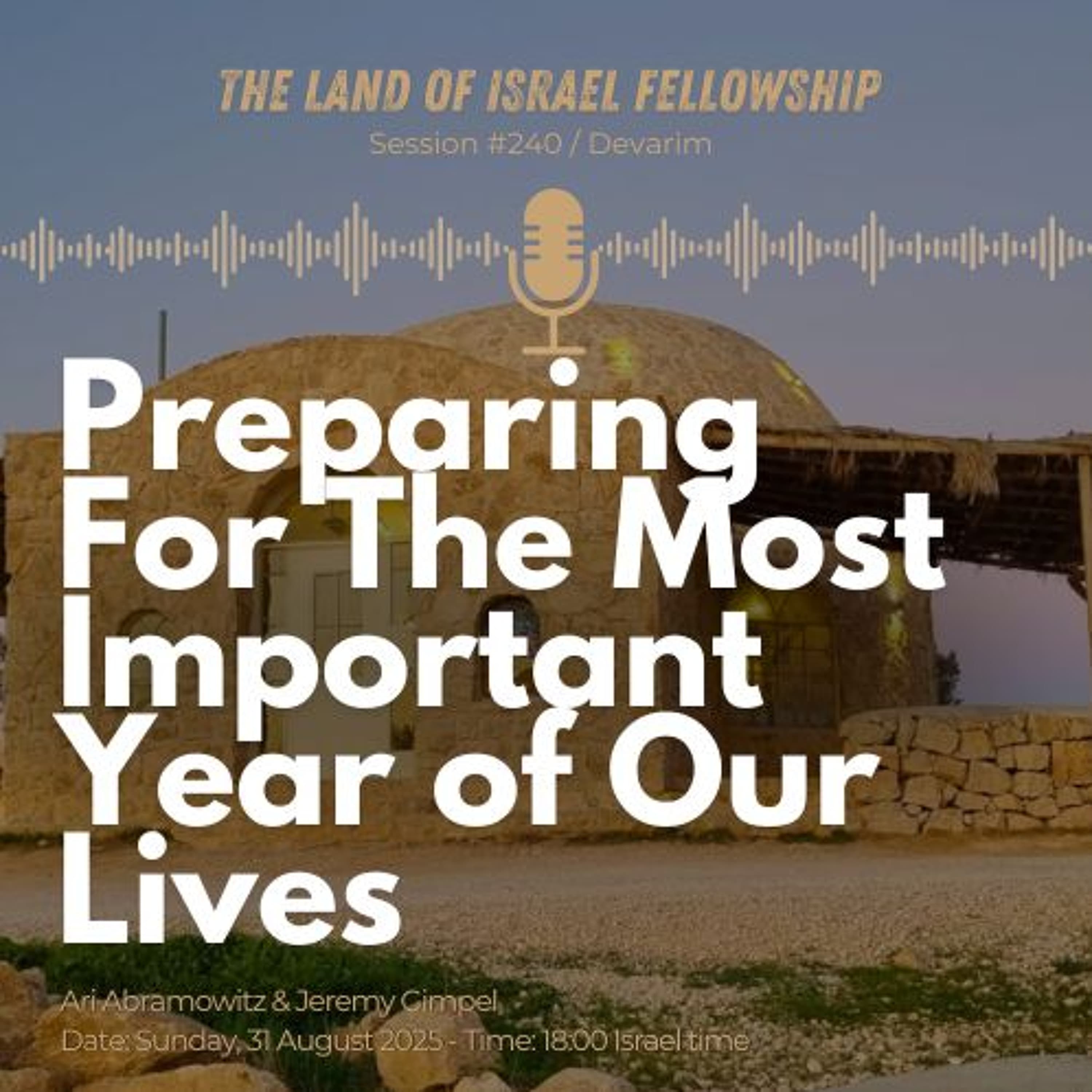 Preparing for the Most Important Year of our Lives: The Land of Israel Fellowship