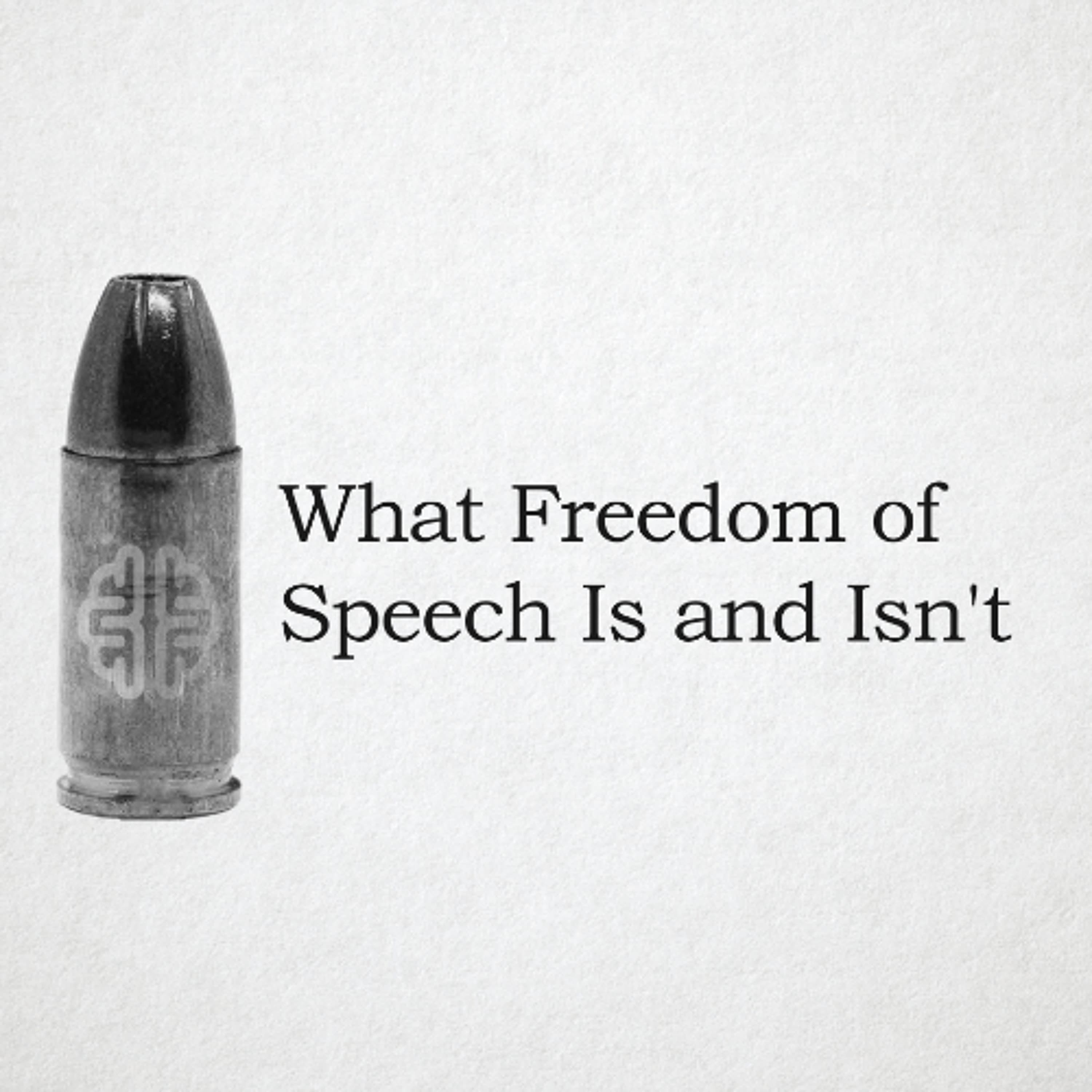 What Freedom of Speech Is and Isn't