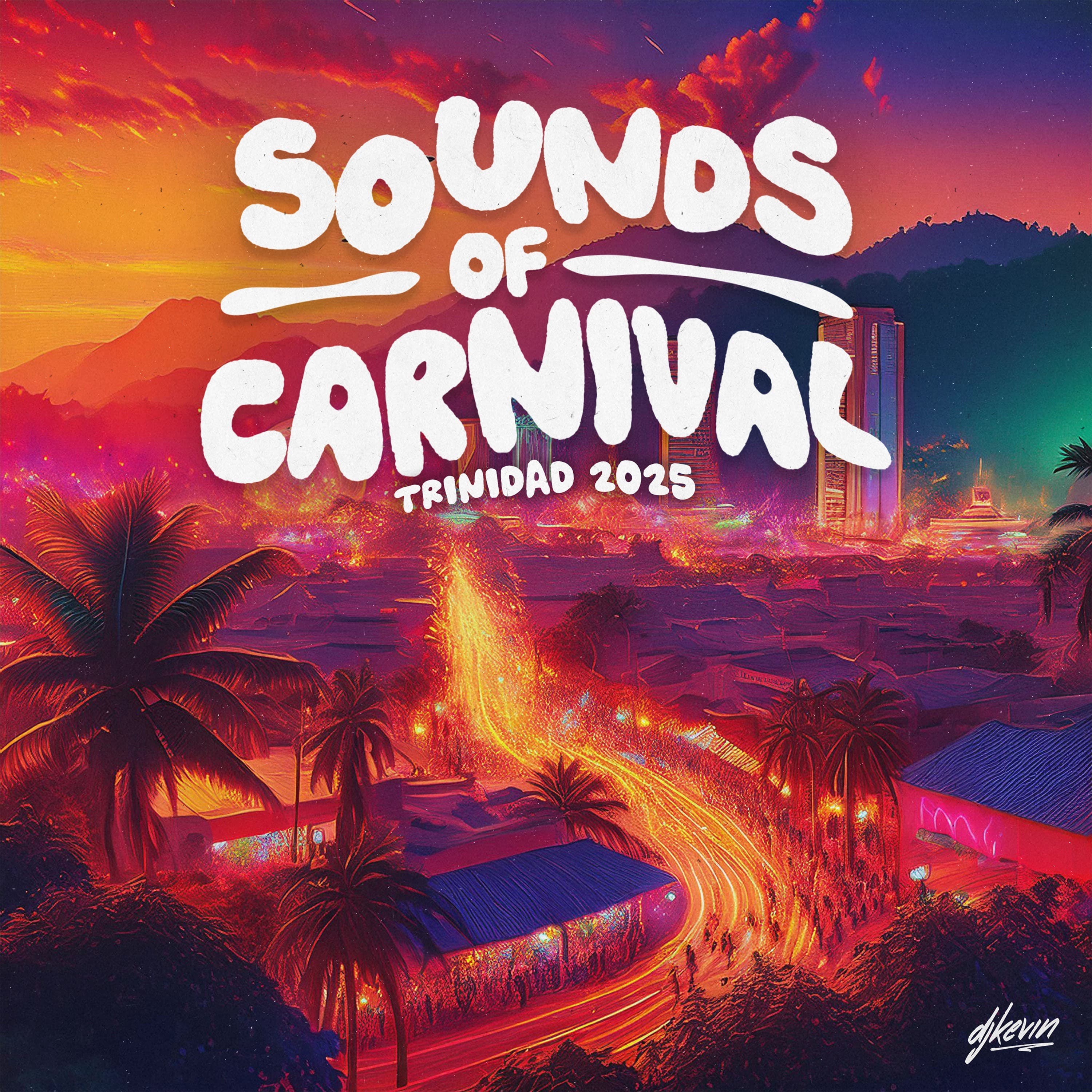 SOUNDS OF CARNIVAL (TRINIDAD 2025) by DJ KEVIN