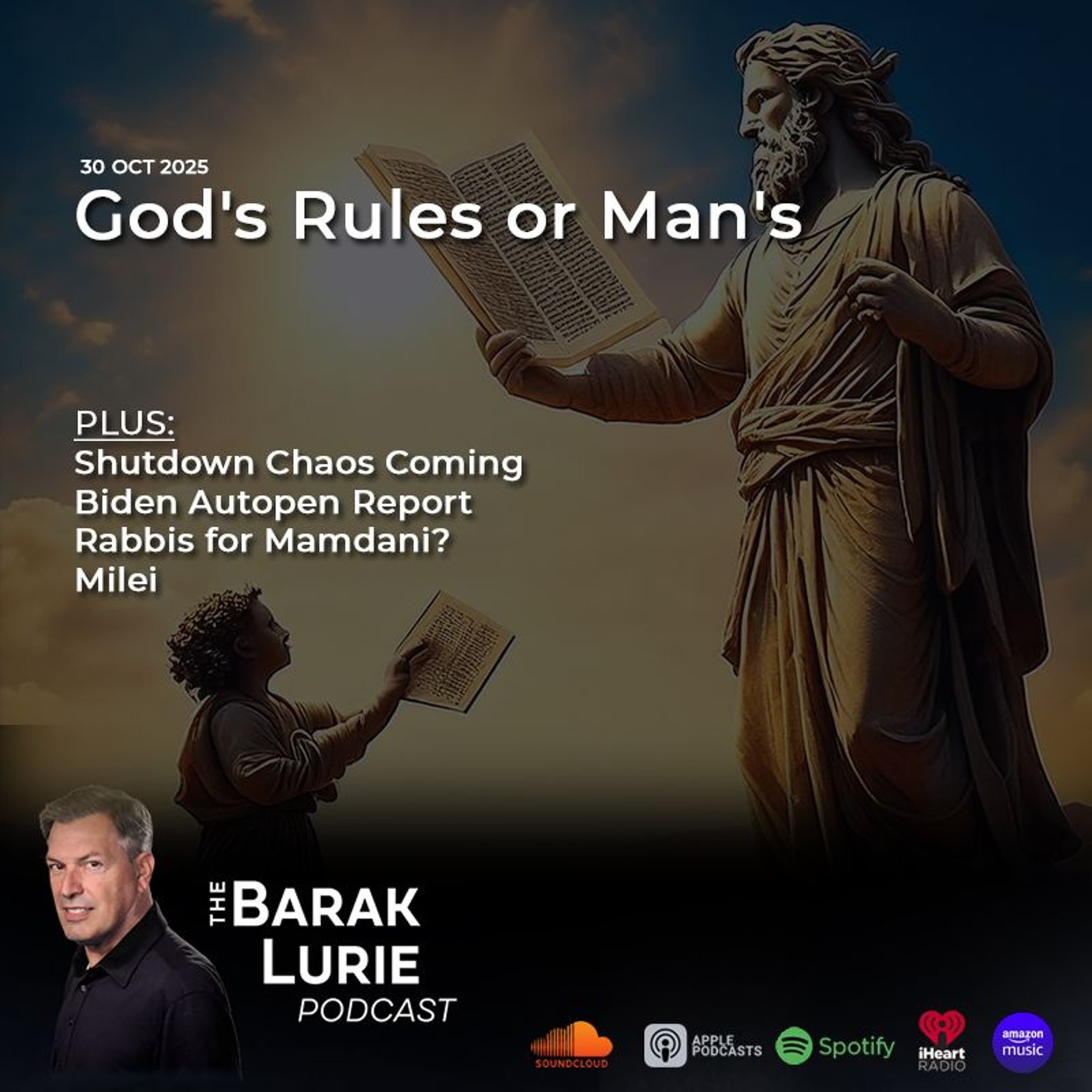 THEME-God's Rules or Man's; Shutdown Chaos Coming; Biden Autopen Report, Rabbis for Mamdani? Milei