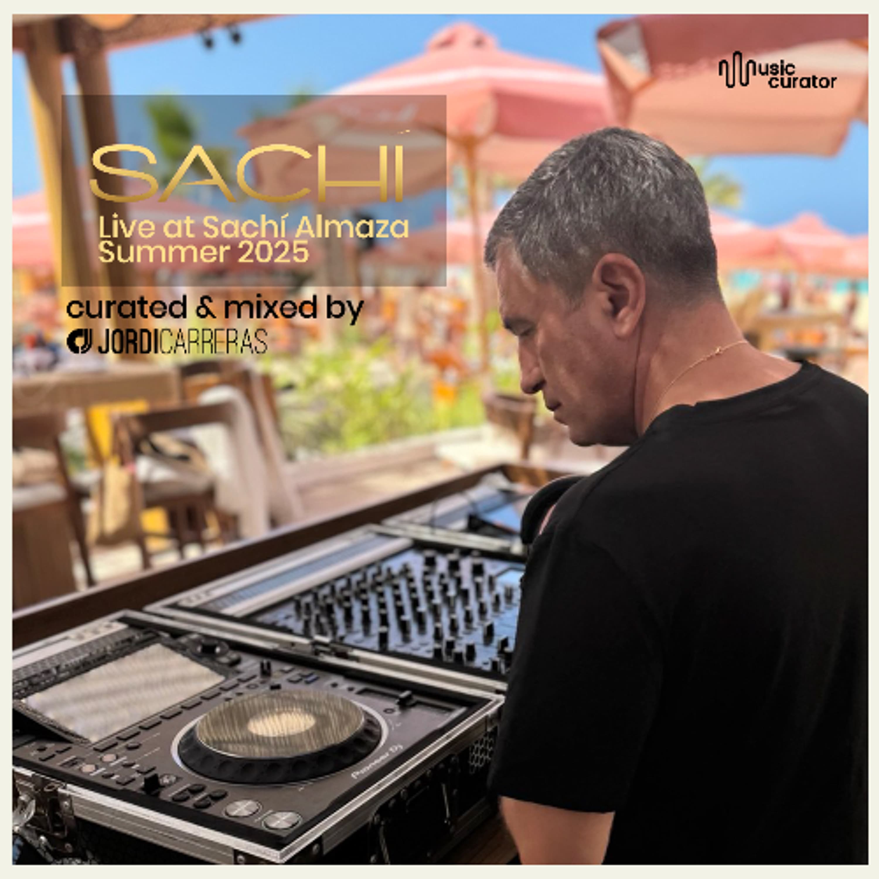 LIVE AT SACHÍ ALMAZA (Egypt) SUMMER 2025-Curated & Mixed by Jordi Carreras