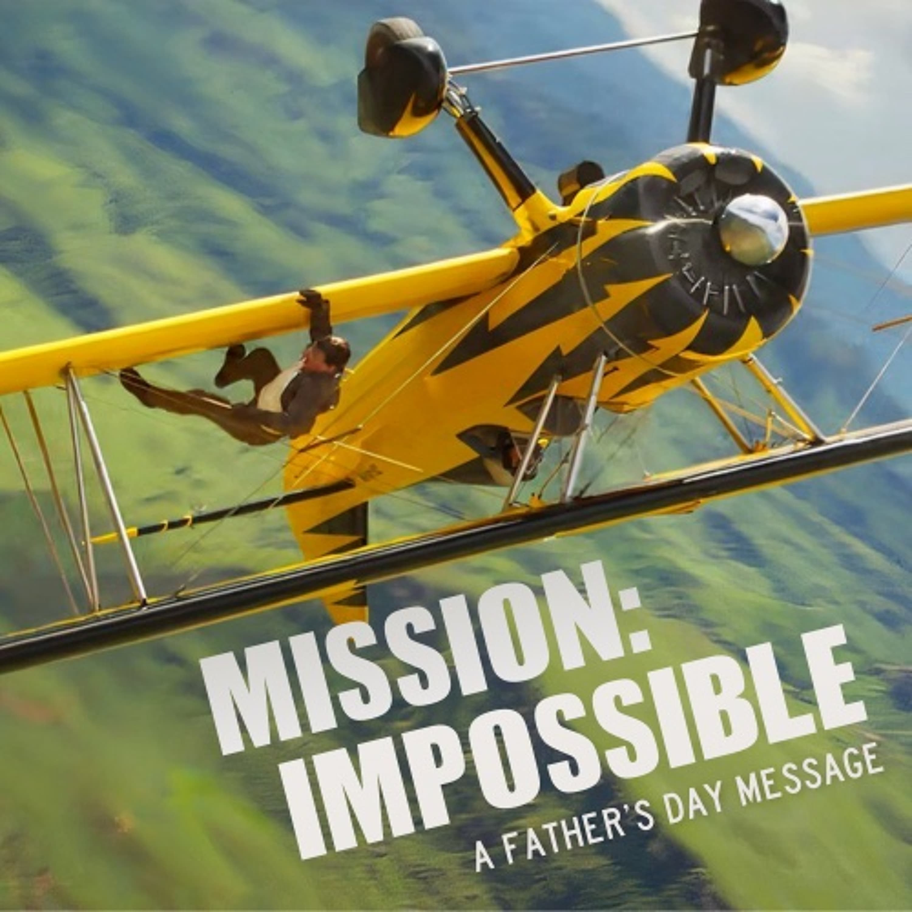 Mission Impossible: A Father's Day Message