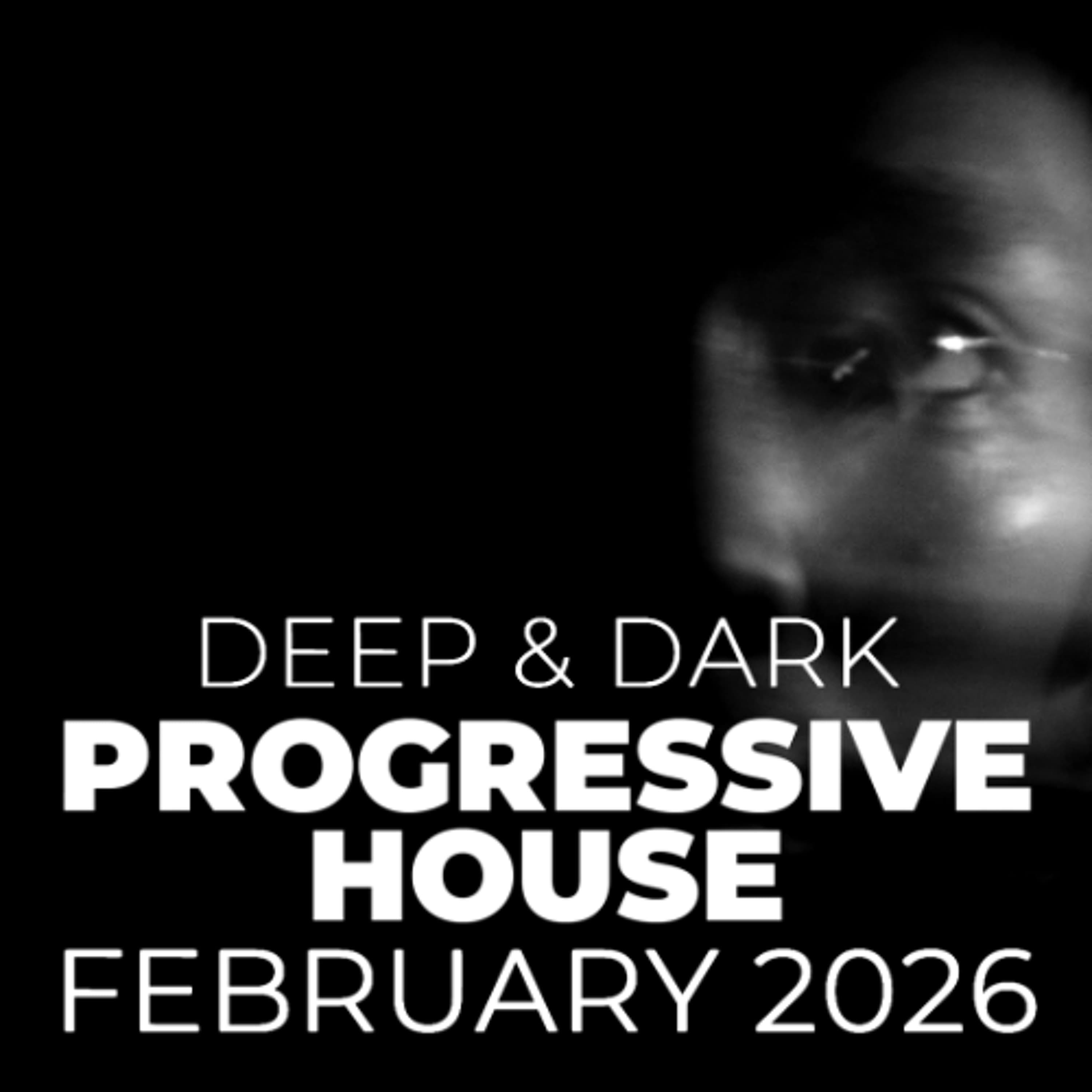 Rob Newman - Deep & Dark Progressive House Mix 110 (February 2026)
