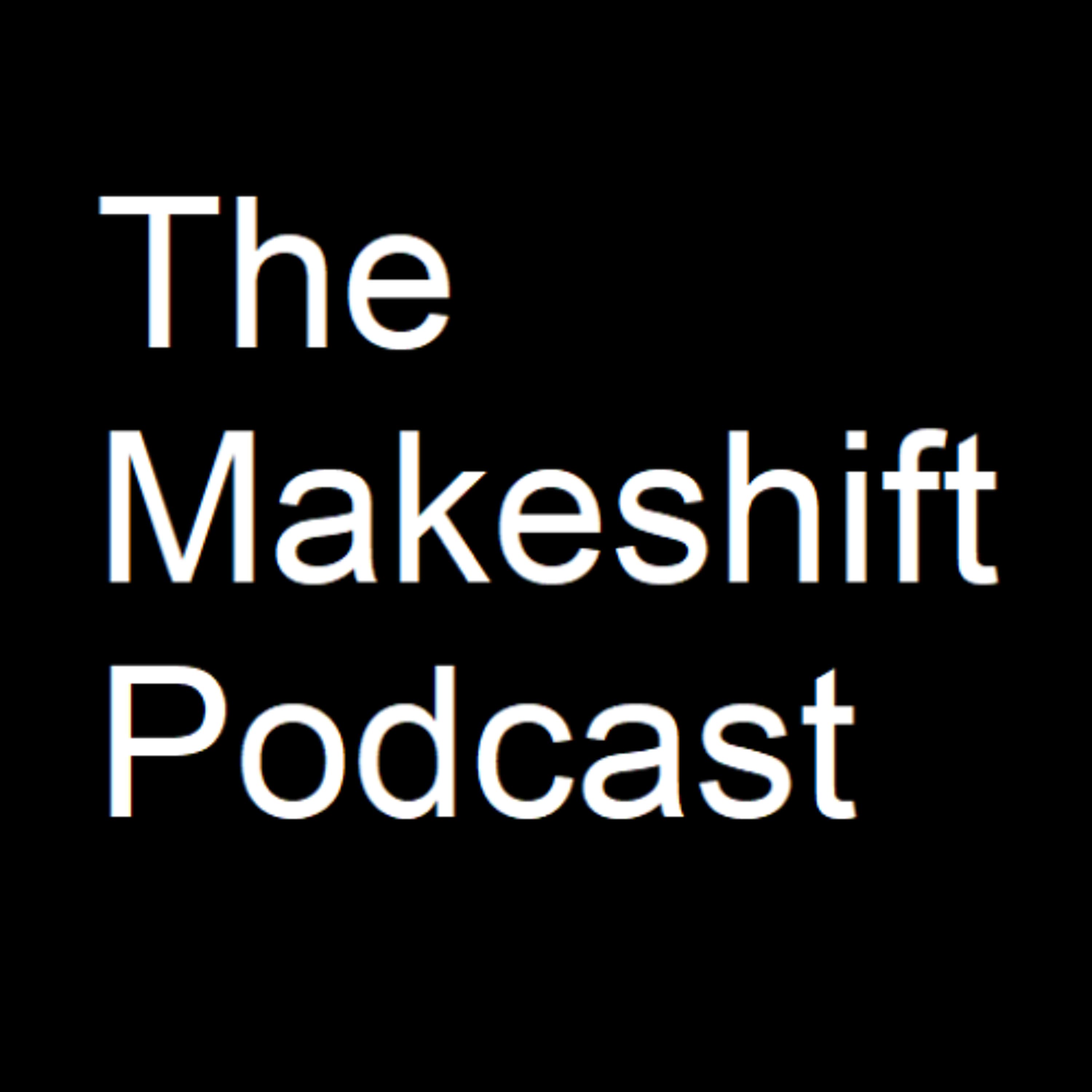 The Make Shift Podcast The Safety or Socialism Episode