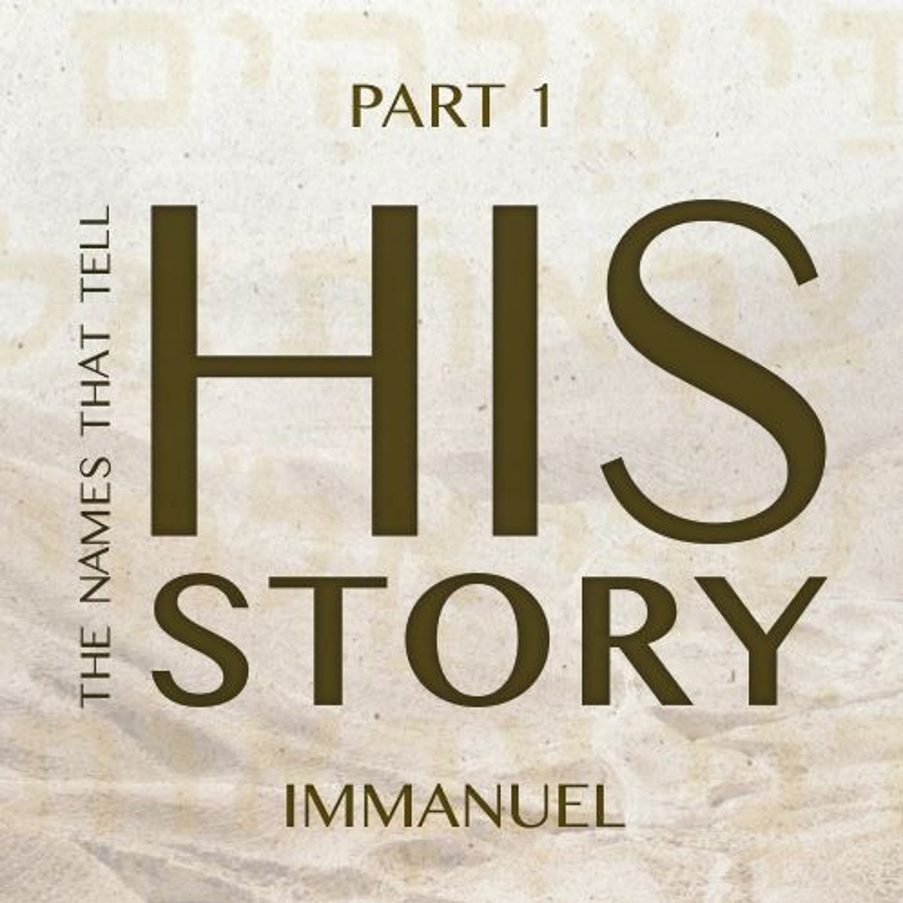 The Names that Tell His Story: Immanuel - Part 1