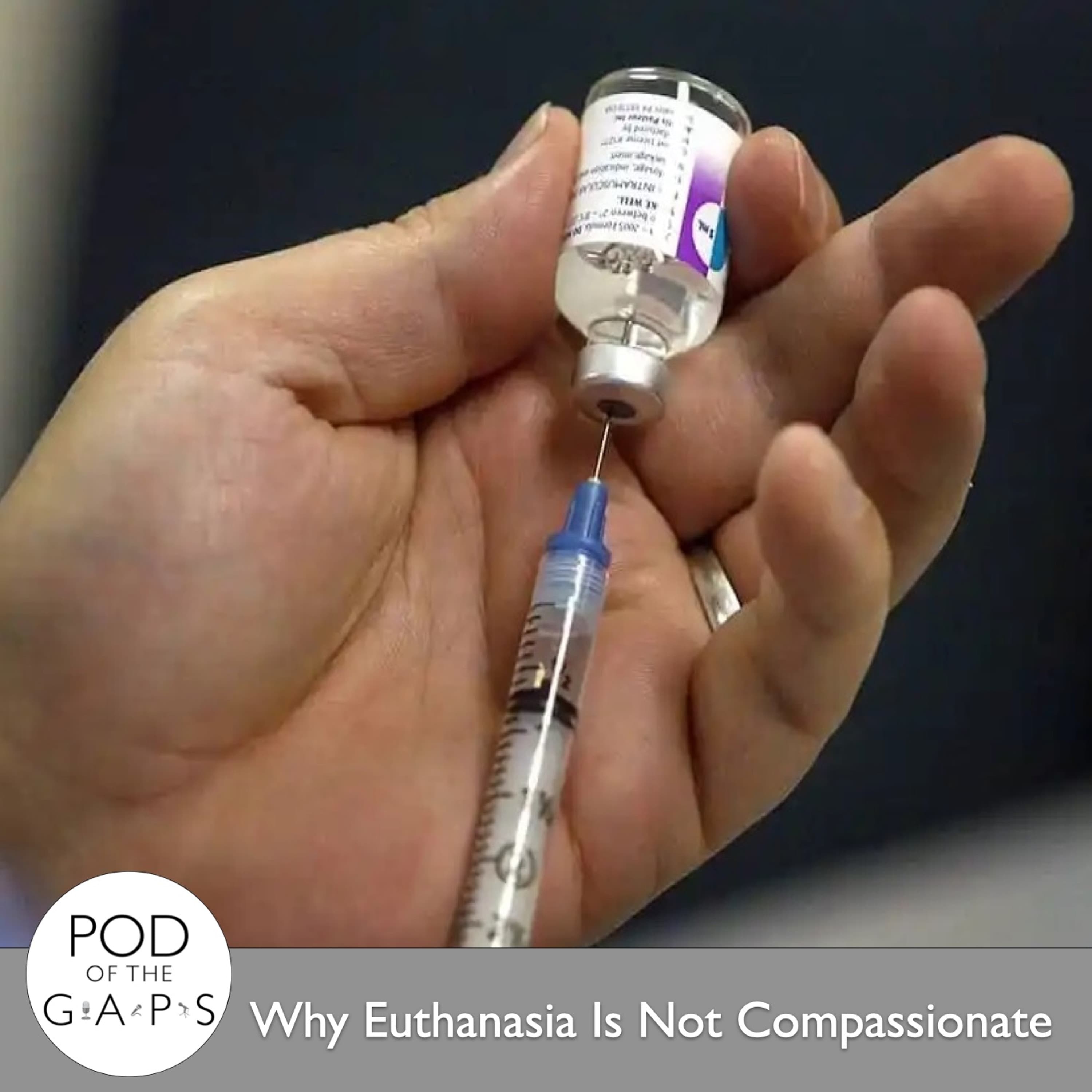 Episode 85 - Why Euthanasia Is Not Compassionate