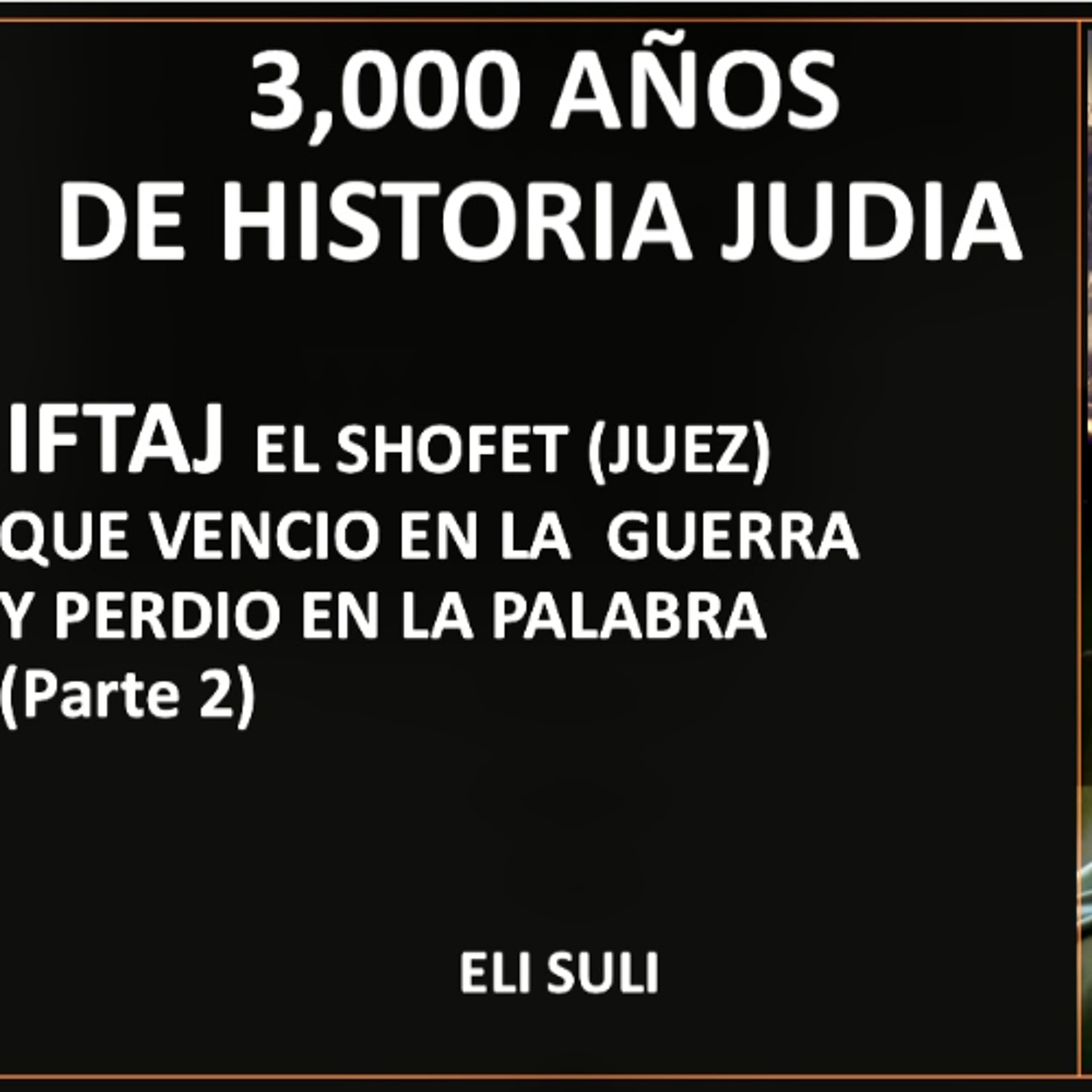 IFTAJ, EL SHOFET (JUEZ) QUE TRIUNFO EN LA BATALLA Y PERDIO EN LA PALABRA (Parte 2)