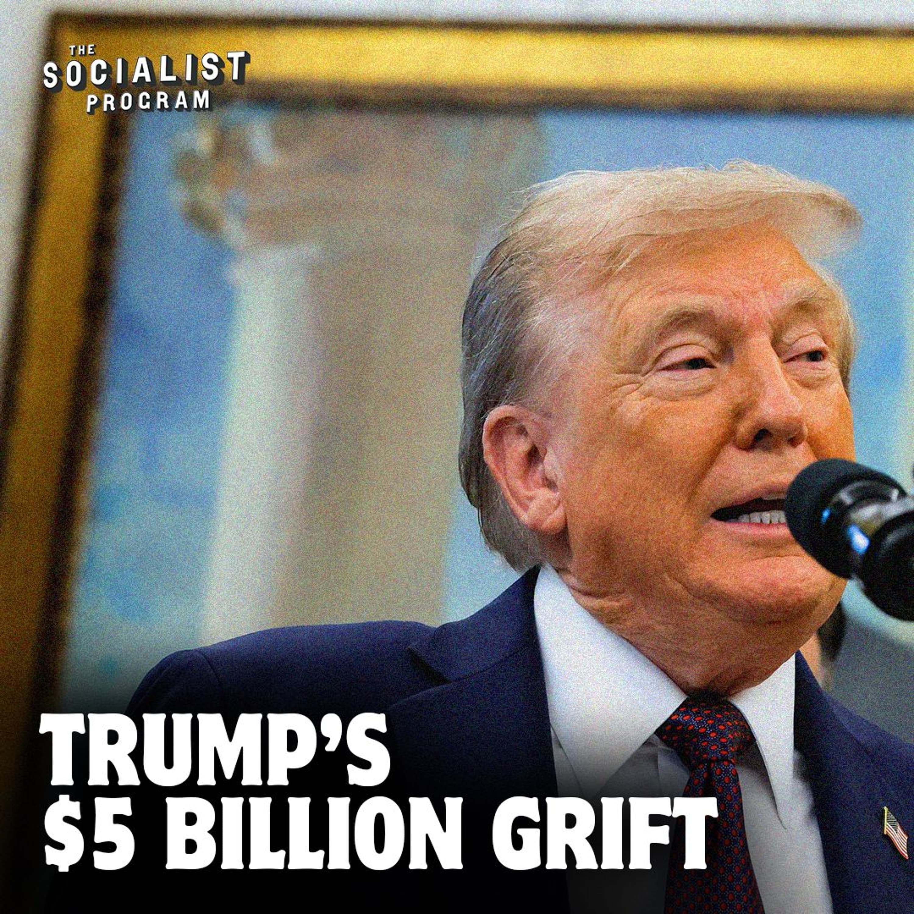 Trump’s $5 Billion Grift: How Capitalism Steals From Us