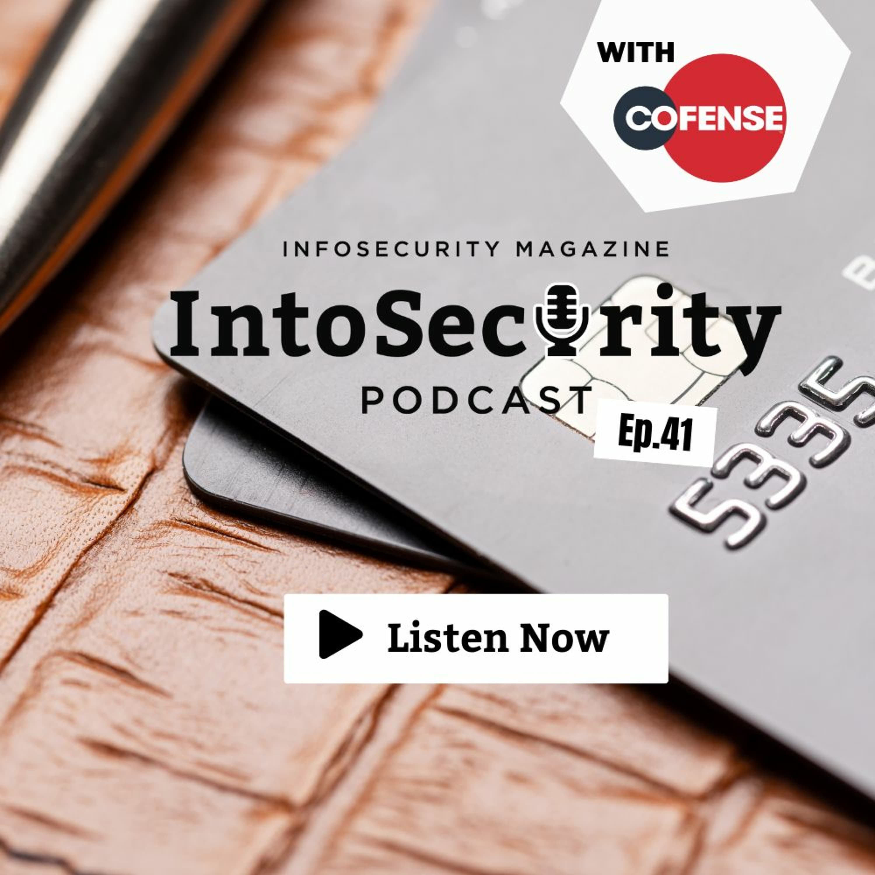 IntoSecurity Podcast Episode 41, brought to you by Cofense