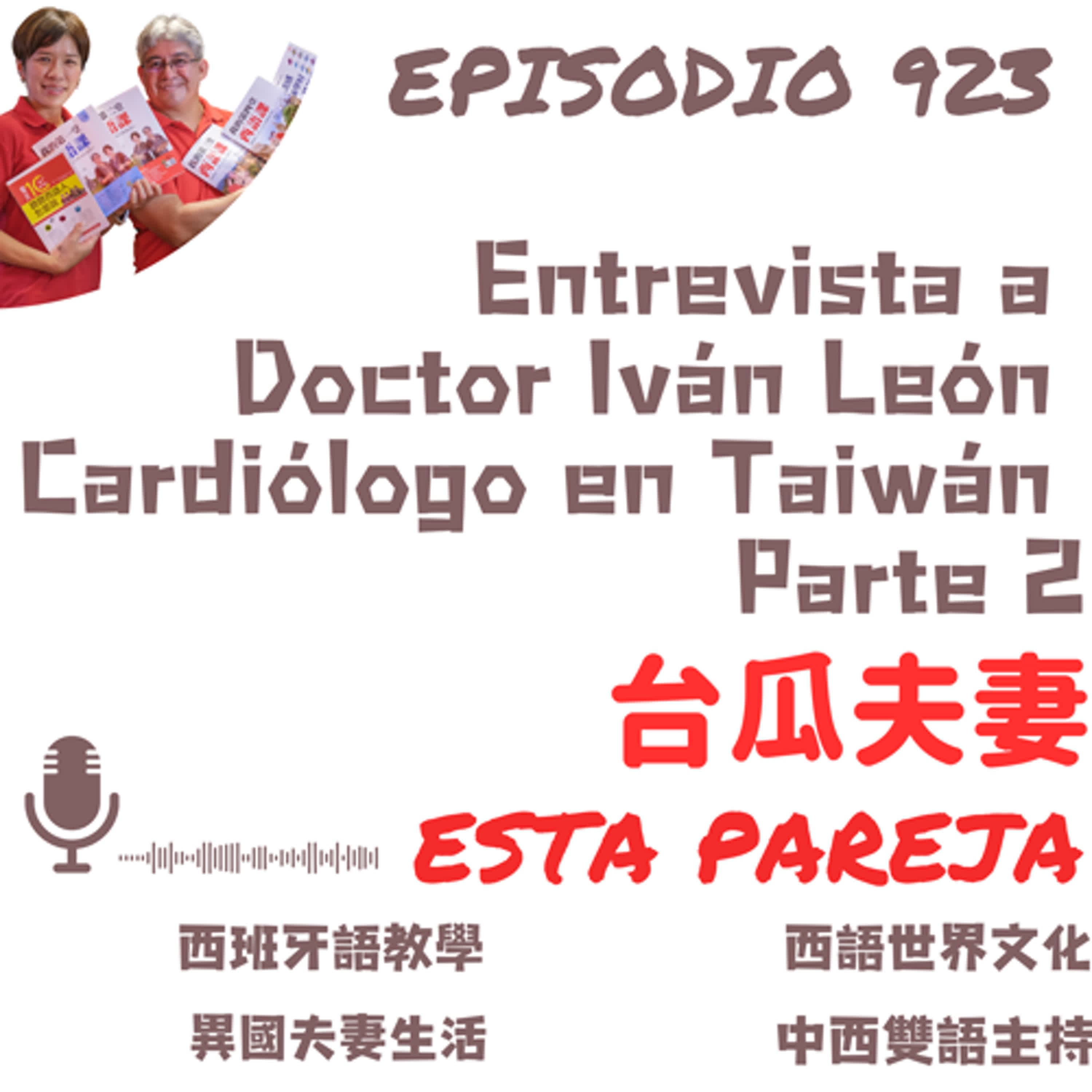 923. Entrevista a  Doctor Iván León Cardiólogo en Taiwán  Parte 2