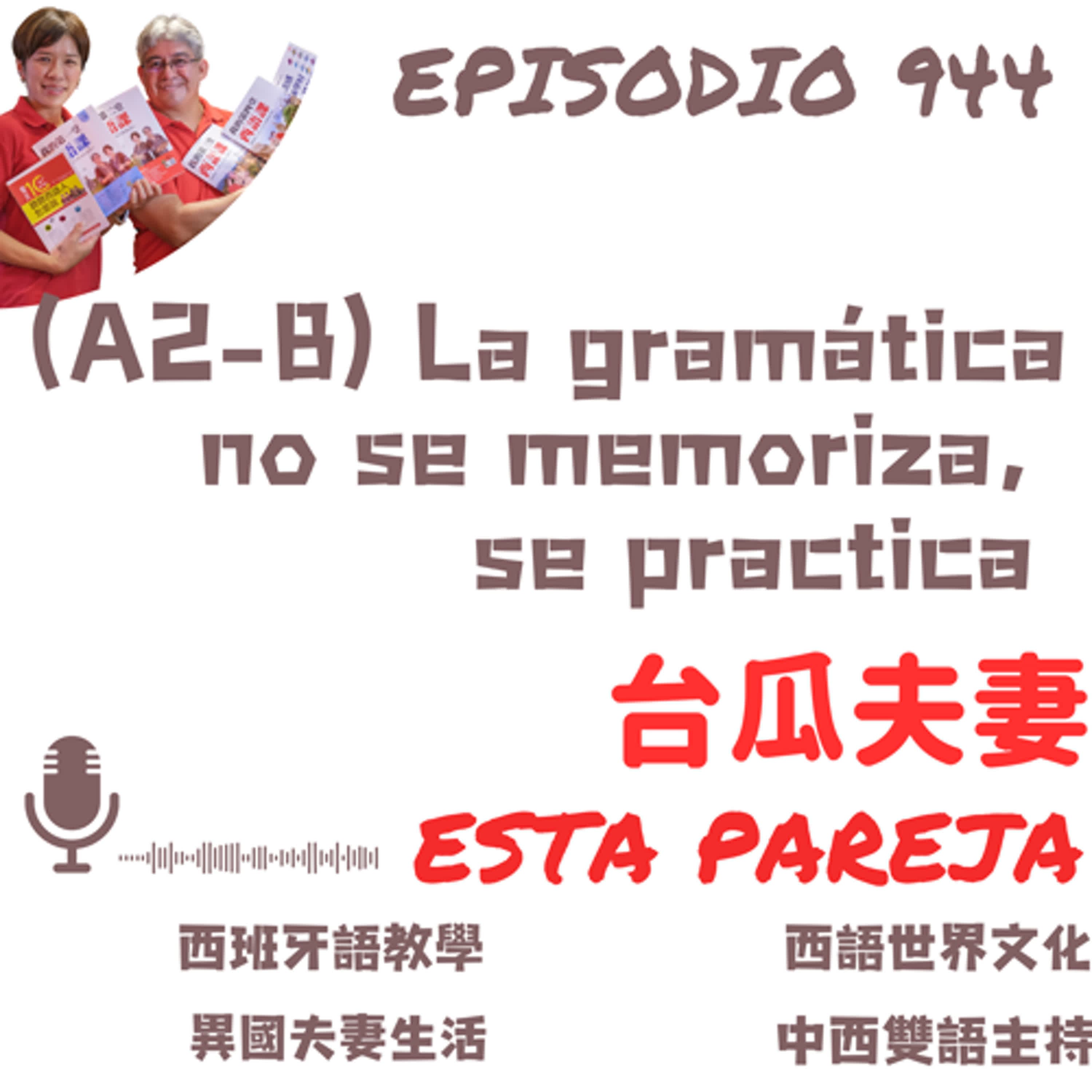 944. (A2-B) La gramática no se memoriza, se practica 